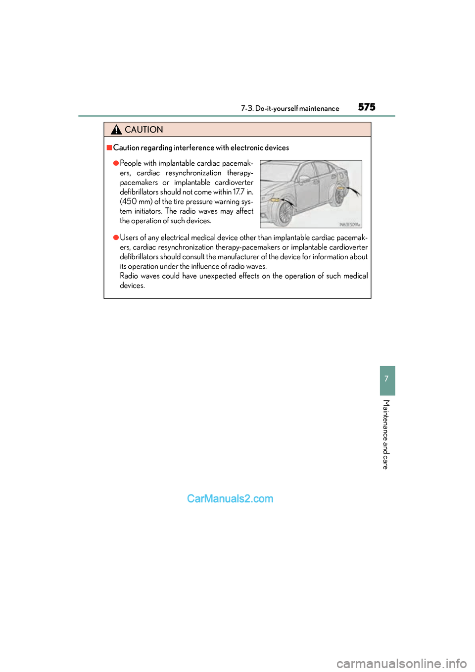Lexus ES350 2015 Owners Manual - ES 300h, ES 350 ES350_300h_OM_OM33B99U_(U)
5757-3. Do-it-yourself maintenance
7
Maintenance and care
CAUTION
■Caution regarding interference with electronic devices
●Users of any electrical medical device other t Lexus ES350 2015 Owners Manual - ES 300h, ES 350 ES350_300h_OM_OM33B99U_(U)
5757-3. Do-it-yourself maintenance
7
Maintenance and care
CAUTION
■Caution regarding interference with electronic devices
●Users of any electrical medical device other t