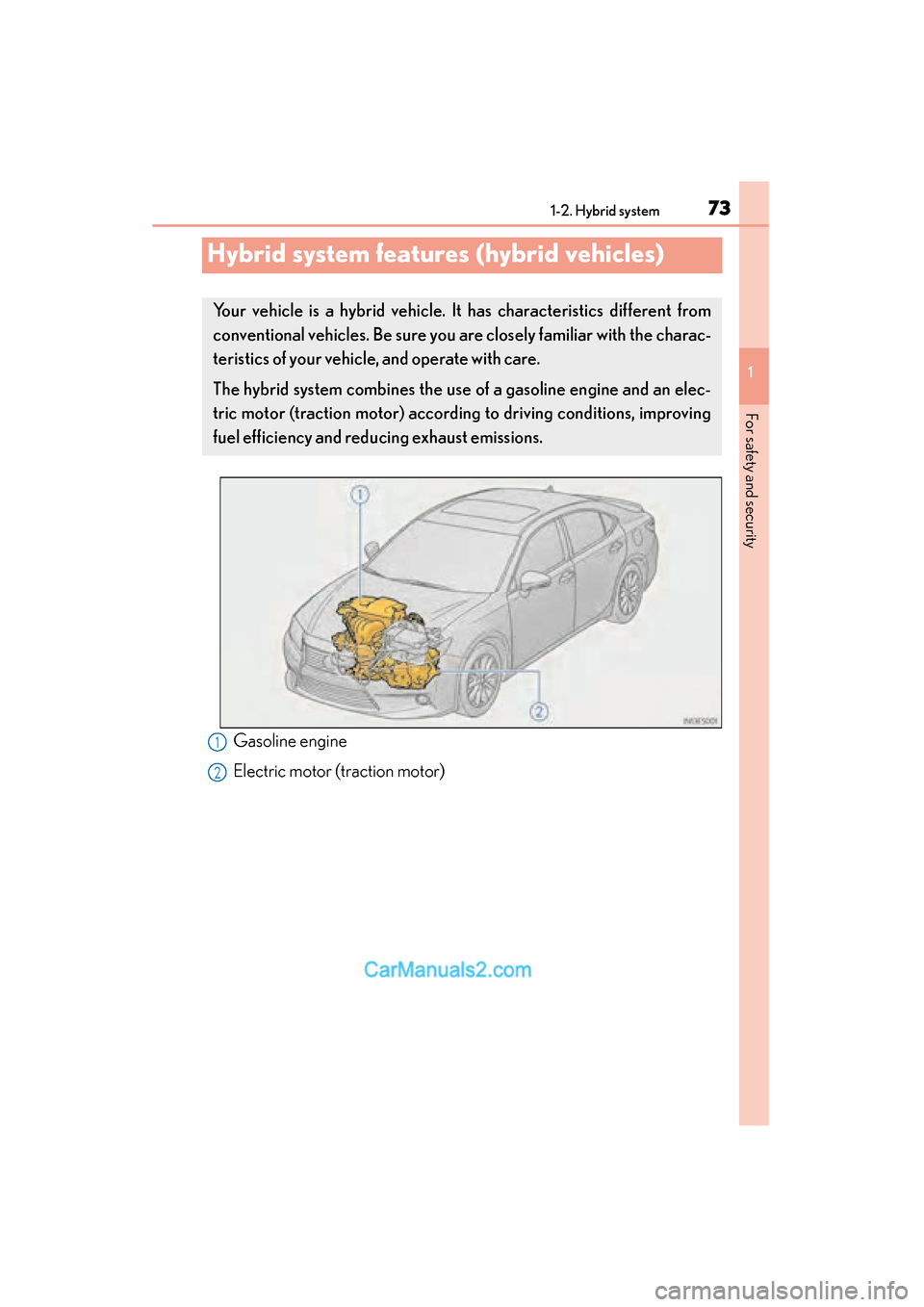 Lexus ES350 2015 - ES 300h, ES 350 Manual PDF 731-2. Hybrid system
ES350_300h_OM_OM33B99U_(U)
1
For safety and security
Hybrid system features (hybrid vehicles)
Gasoline engine
Electric motor (traction motor)
Your vehicle is a hybrid vehicle. It Lexus ES350 2015 - ES 300h, ES 350 Manual PDF 731-2. Hybrid system
ES350_300h_OM_OM33B99U_(U)
1
For safety and security
Hybrid system features (hybrid vehicles)
Gasoline engine
Electric motor (traction motor)
Your vehicle is a hybrid vehicle. It