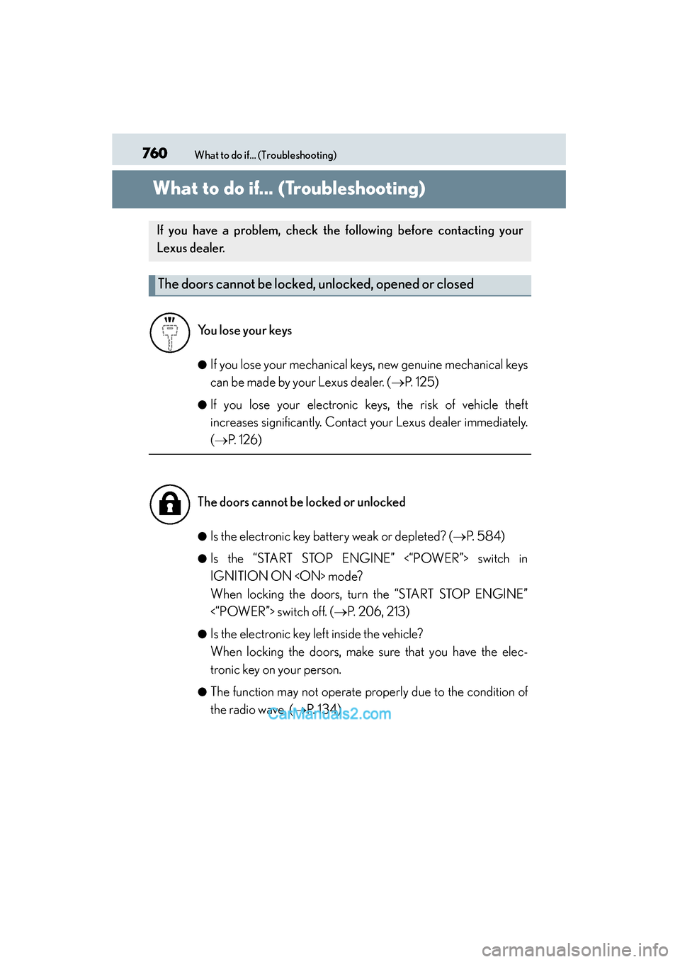 Lexus ES350 2015 Owners Manual - ES 300h, ES 350 760What to do if... (Troubleshooting)
ES350_300h_OM_OM33B99U_(U)
What to do if... (Troubleshooting)
●If you lose your mechanical keys, new genuine mechanical keys
can be made by your Lexus dealer. ( Lexus ES350 2015 Owners Manual - ES 300h, ES 350 760What to do if... (Troubleshooting)
ES350_300h_OM_OM33B99U_(U)
What to do if... (Troubleshooting)
●If you lose your mechanical keys, new genuine mechanical keys
can be made by your Lexus dealer. (