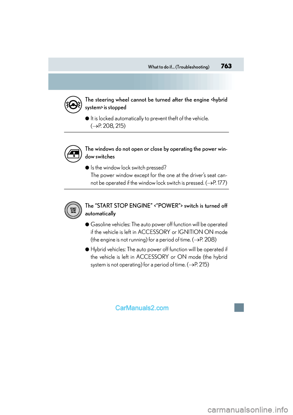 Lexus ES350 2015 Owners Manual - ES 300h, ES 350 763What to do if... (Troubleshooting)
ES350_300h_OM_OM33B99U_(U)●
It is locked automatically to prevent theft of the vehicle.
(→
P. 208, 215)
●Is the window lock switch pressed?
The power wind Lexus ES350 2015 Owners Manual - ES 300h, ES 350 763What to do if... (Troubleshooting)
ES350_300h_OM_OM33B99U_(U)●
It is locked automatically to prevent theft of the vehicle.
(→
P. 208, 215)
●Is the window lock switch pressed?
The power wind