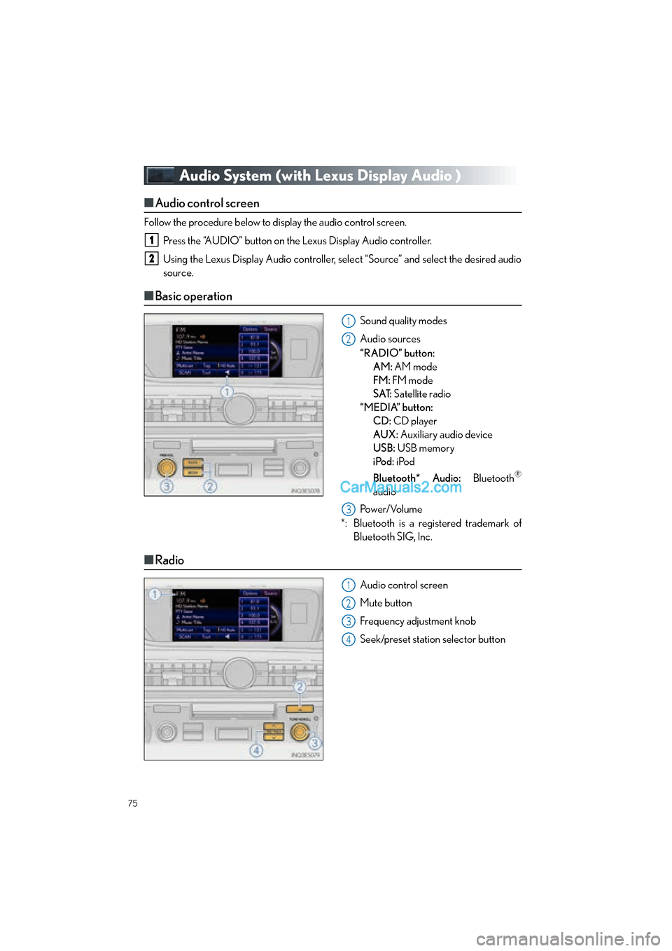 Lexus ES350 2014  Quick Guide 75
ES350_QG_OM33A70U_(U)
Audio System (with Lexus Display Audio )
■Audio control screen
Follow the procedure below to display the audio control screen.
Press the “AUDIO” button on the Lexus Disp
