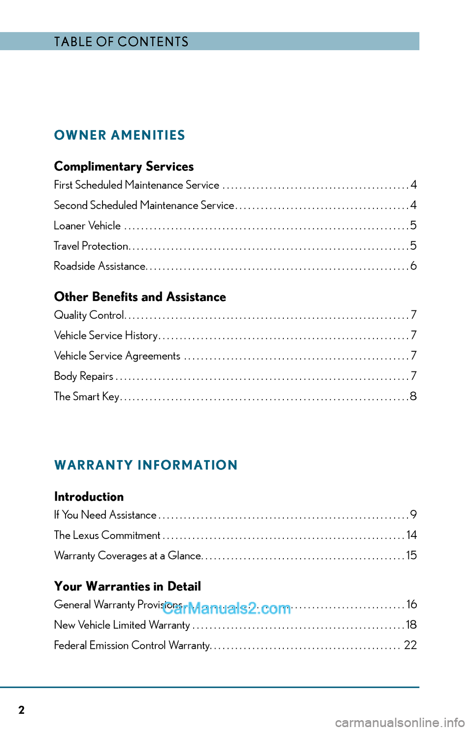 Lexus ES350 2014  Warranty and Services Guide Table of ConTenTs
Owner Amenities
Complimentary services
First Scheduled Maintenance Service   . . . . . . . . . . . . . . . . . . . . . . . . . . . . . . . . . . . . . . . . . . . . 4
Second Schedule