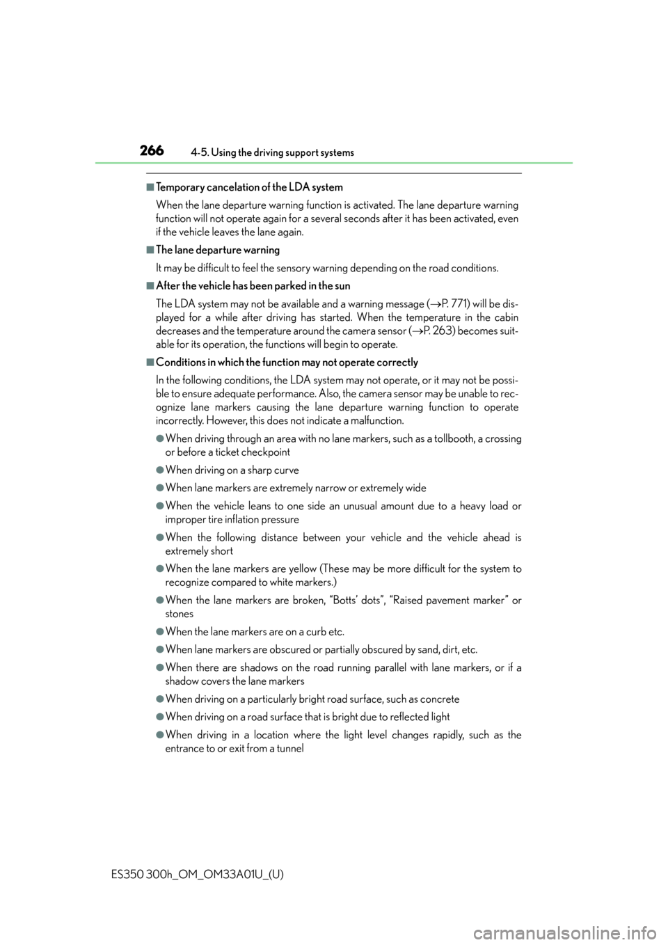 Lexus ES350 2013  Owners Manual / LEXUS 2013 ES300H,ES350 OWNERS MANUAL (OM33A01U) 266
ES350 300h_OM_OM33A01U_(U)
4-5. Using the driving support systems
■Temporary cancelation of the LDA system
When the lane departure warning function is activated. The lane departure warning
funct
