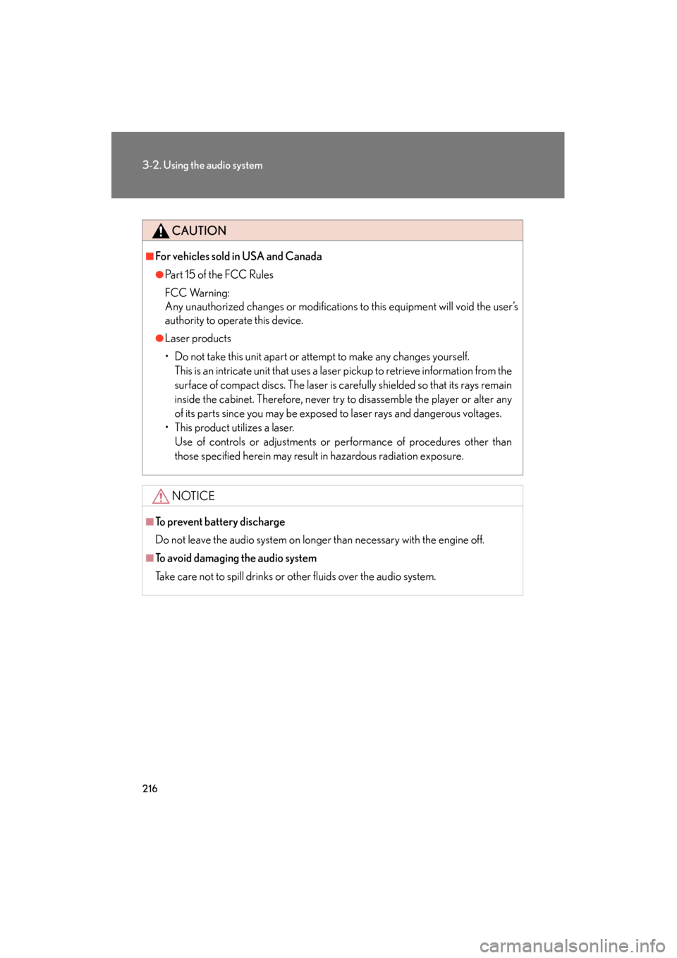 Lexus ES350 2012 Owners Manual 216
3-2. Using the audio system
ES350_U
CAUTION
■For vehicles sold in USA and Canada
●Pa r t 1 5 o f t h e F CC R u l e s
FCC Warning:
Any unauthorized changes or modifications to this equipm Lexus ES350 2012 Owners Manual 216
3-2. Using the audio system
ES350_U
CAUTION
■For vehicles sold in USA and Canada
●Pa r t 1 5 o f t h e F CC R u l e s
FCC Warning:
Any unauthorized changes or modifications to this equipm