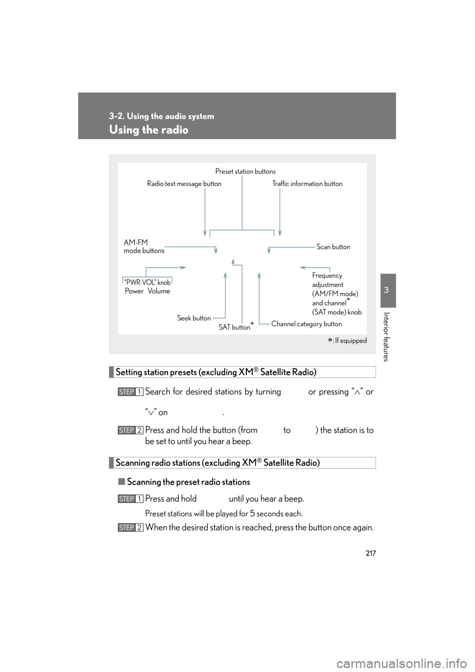 Lexus ES350 2012 Owners Manual 217
3-2. Using the audio system
3
Interior features
ES350_U
Using the radio
Setting station presets (excluding XM® Satellite Radio)
Search for desired stations by turning
or pressing “ ∧” or
Lexus ES350 2012 Owners Manual 217
3-2. Using the audio system
3
Interior features
ES350_U
Using the radio
Setting station presets (excluding XM® Satellite Radio)
Search for desired stations by turning
or pressing “ ∧” or