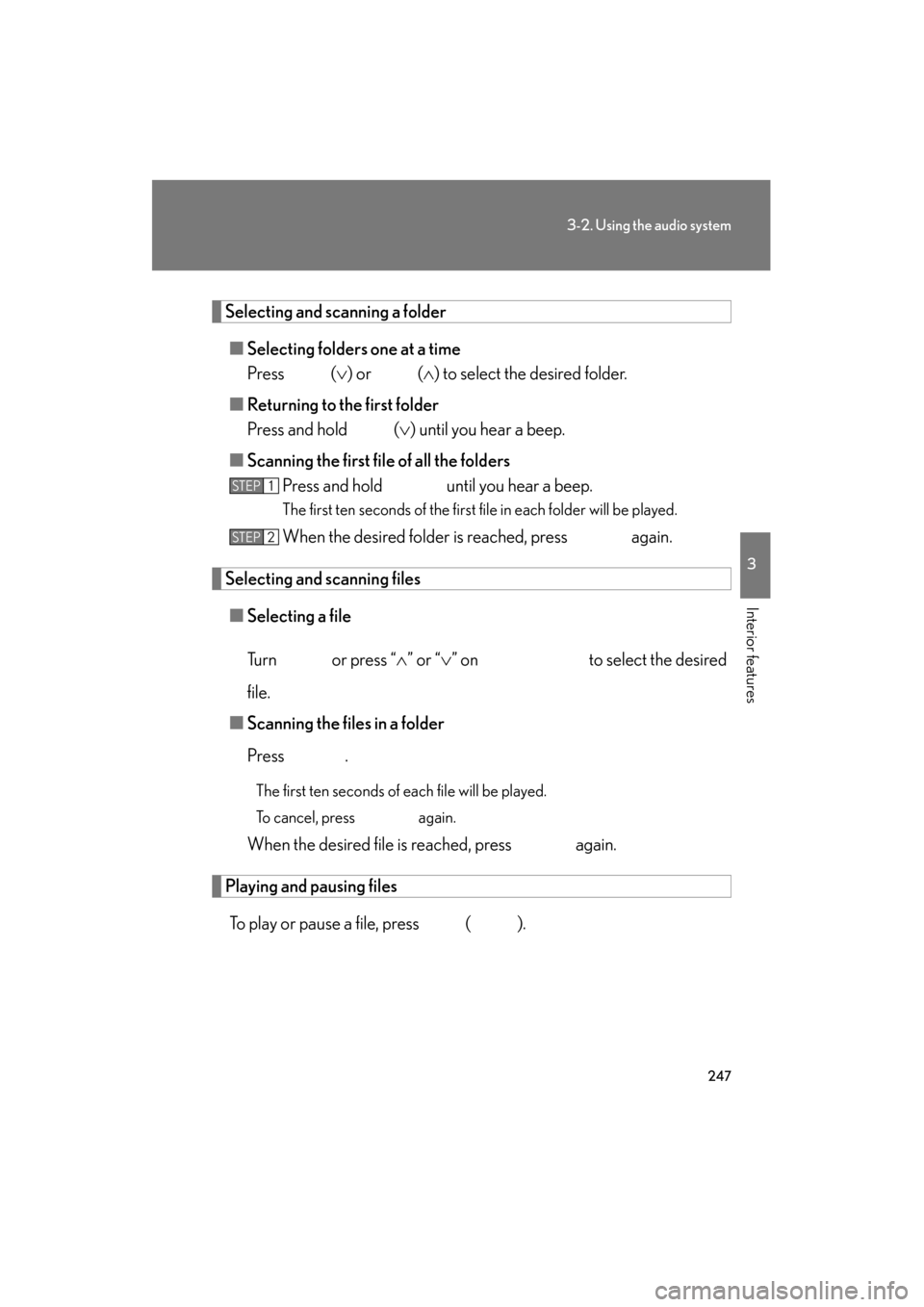 Lexus ES350 2012 Owners Manual 247
3-2. Using the audio system
3
Interior features
ES350_U
Selecting and scanning a folder■ Selecting folders one at a time
Press ( ∨) or (∧ ) to select the desired folder.
■ Returning to Lexus ES350 2012 Owners Manual 247
3-2. Using the audio system
3
Interior features
ES350_U
Selecting and scanning a folder■ Selecting folders one at a time
Press ( ∨) or (∧ ) to select the desired folder.
■ Returning to