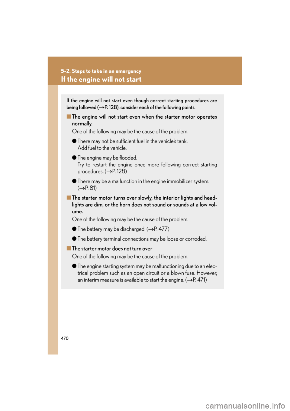 Lexus ES350 2012 Owners Manual 470
5-2. Steps to take in an emergency
ES350_U
If the engine will not start
If the engine will not start even though correct starting procedures are
being followed (
→P. 128), consider each of the f Lexus ES350 2012 Owners Manual 470
5-2. Steps to take in an emergency
ES350_U
If the engine will not start
If the engine will not start even though correct starting procedures are
being followed (
→P. 128), consider each of the f