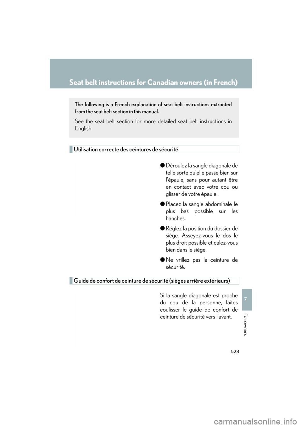 Lexus ES350 2012 Owners Manual 523
7
ES350_U
For owners
Seat belt instructions for Canadian owners (in French)
The following is a French explanation of seat belt instructions extracted
from the seat belt section in this manual.
See Lexus ES350 2012 Owners Manual 523
7
ES350_U
For owners
Seat belt instructions for Canadian owners (in French)
The following is a French explanation of seat belt instructions extracted
from the seat belt section in this manual.
See