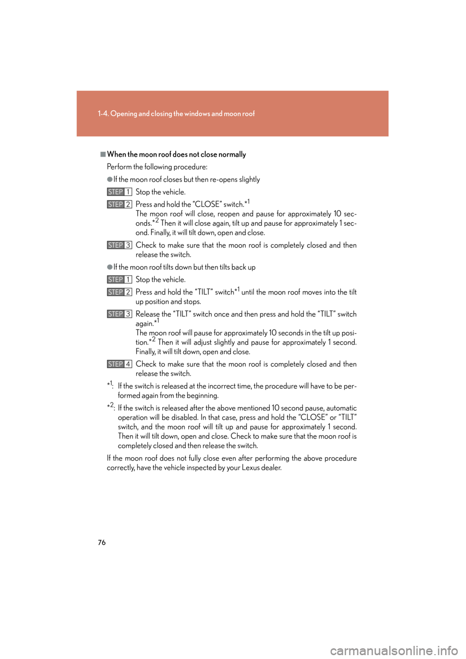 Lexus ES350 2012 Manual PDF 76
1-4. Opening and closing the windows and moon roof
ES350_U
■When the moon roof does not close normally
Perform the following procedure:
●If the moon roof closes but then re-opens slightlyStop t Lexus ES350 2012 Manual PDF 76
1-4. Opening and closing the windows and moon roof
ES350_U
■When the moon roof does not close normally
Perform the following procedure:
●If the moon roof closes but then re-opens slightlyStop t