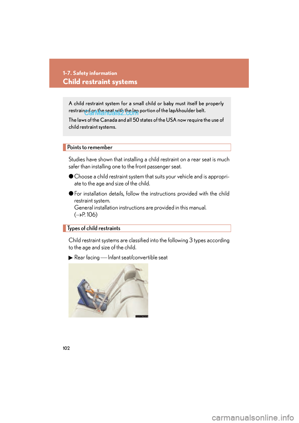 Lexus ES350 2011  Owners Manuals 102
1-7. Safety information
ES350_U
Child restraint systems
Points to rememberStudies have shown that installing a child restraint on a rear seat is much
safer than installing one to the front passeng