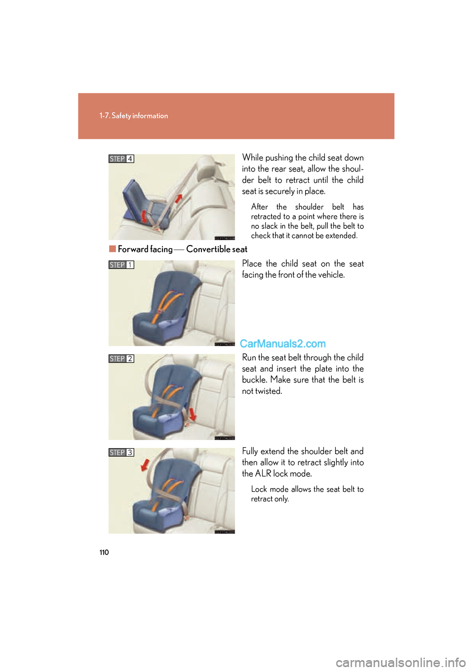 Lexus ES350 2011 Owners Manuals 110
1-7. Safety information
ES350_UWhile pushing the child seat down
into the rear seat, allow the shoul-
der belt to retract until the child
seat is securely in place.
After the shoulder belt has
ret Lexus ES350 2011 Owners Manuals 110
1-7. Safety information
ES350_UWhile pushing the child seat down
into the rear seat, allow the shoul-
der belt to retract until the child
seat is securely in place.
After the shoulder belt has
ret