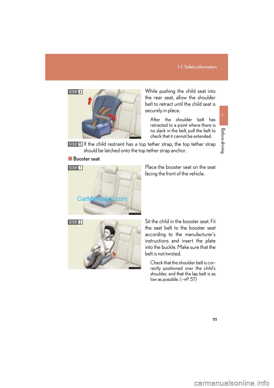 Lexus ES350 2011 Owners Manuals 111
1-7. Safety information
1
Before driving
ES350_UWhile pushing the child seat into
the rear seat, allow the shoulder
belt to retract until the child seat is
securely in place.
After the shoulder be Lexus ES350 2011 Owners Manuals 111
1-7. Safety information
1
Before driving
ES350_UWhile pushing the child seat into
the rear seat, allow the shoulder
belt to retract until the child seat is
securely in place.
After the shoulder be