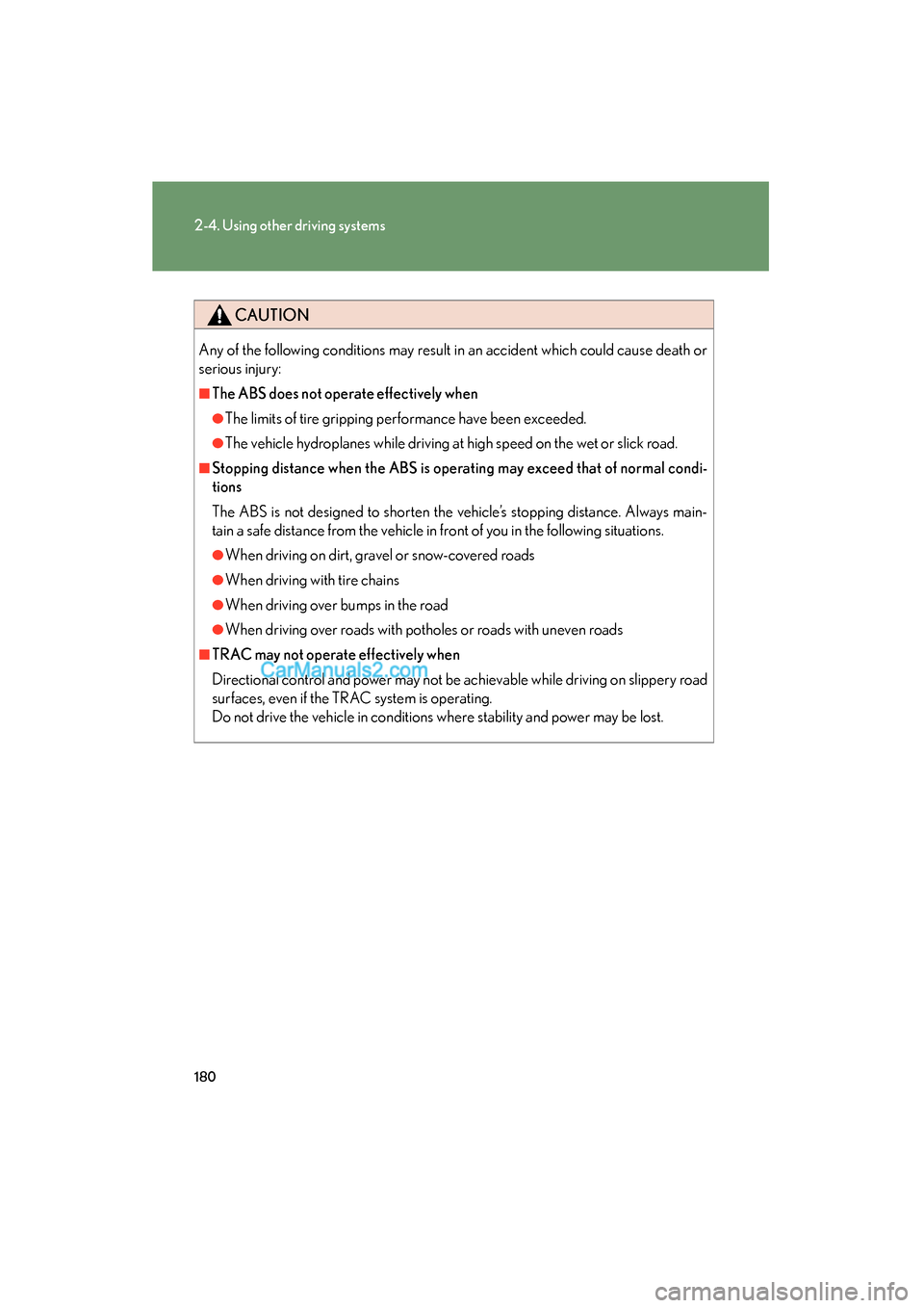 Lexus ES350 2011 Owners Manuals 180
2-4. Using other driving systems
ES350_U
CAUTION
Any of the following conditions may result in an accident which could cause death or
serious injury:
■The ABS does not operate effectively when
Lexus ES350 2011 Owners Manuals 180
2-4. Using other driving systems
ES350_U
CAUTION
Any of the following conditions may result in an accident which could cause death or
serious injury:
■The ABS does not operate effectively when