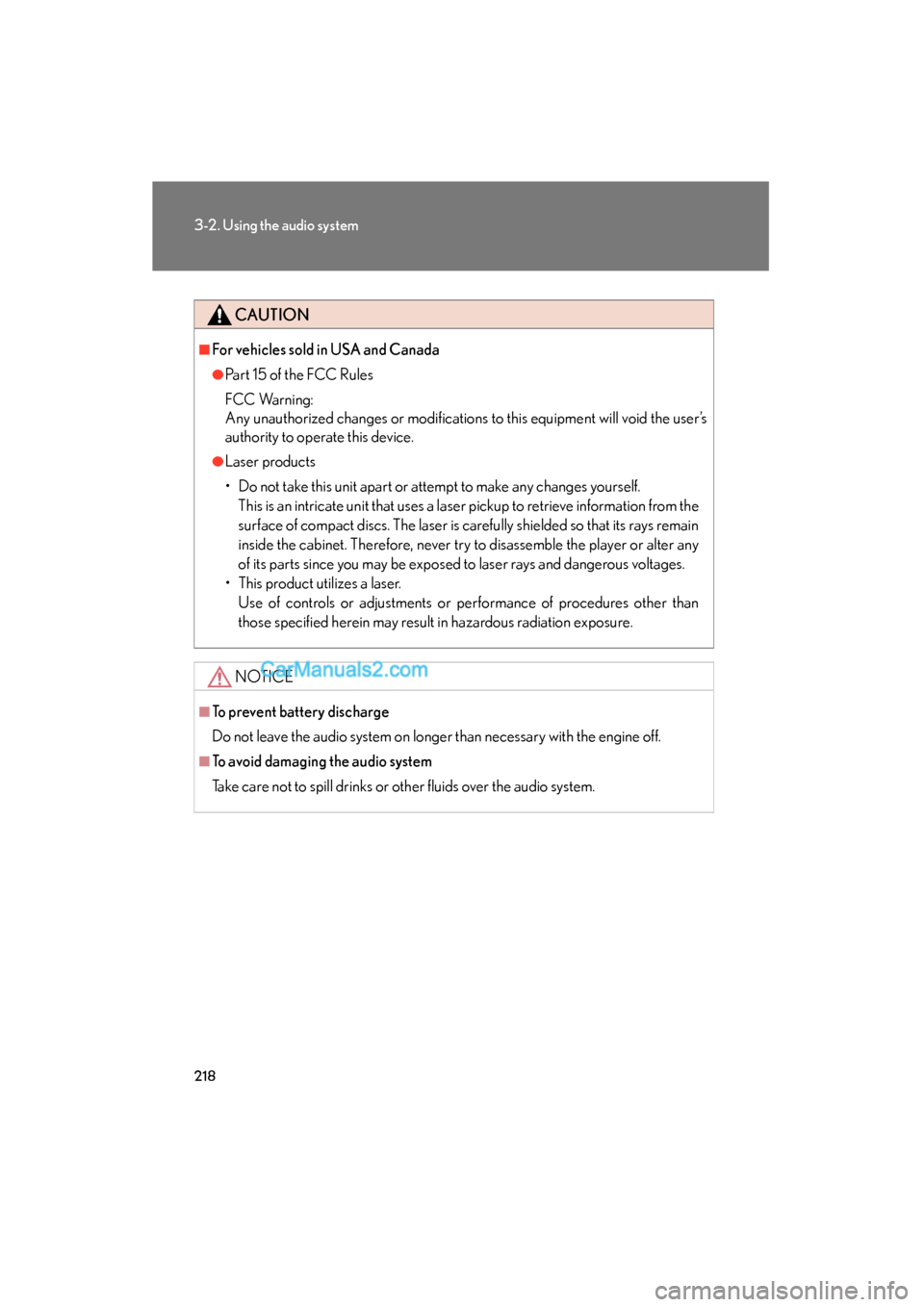 Lexus ES350 2011 Owners Manuals 218
3-2. Using the audio system
ES350_U
CAUTION
■For vehicles sold in USA and Canada
●Part 15 of the FCC Rules
FCC Warning:
Any unauthorized changes or modifications to this equipment will void th Lexus ES350 2011 Owners Manuals 218
3-2. Using the audio system
ES350_U
CAUTION
■For vehicles sold in USA and Canada
●Part 15 of the FCC Rules
FCC Warning:
Any unauthorized changes or modifications to this equipment will void th