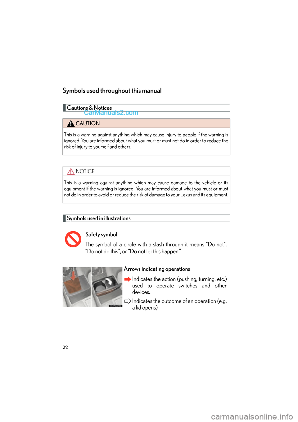 Lexus ES350 2011 s Owners Guide ES350_U
22
Symbols used throughout this manual
Cautions & Notices
Symbols used in illustrations
CAUTION
This is a warning against anything which may cause injury to people if the warning is
ignored. Lexus ES350 2011 s Owners Guide ES350_U
22
Symbols used throughout this manual
Cautions & Notices
Symbols used in illustrations
CAUTION
This is a warning against anything which may cause injury to people if the warning is
ignored.