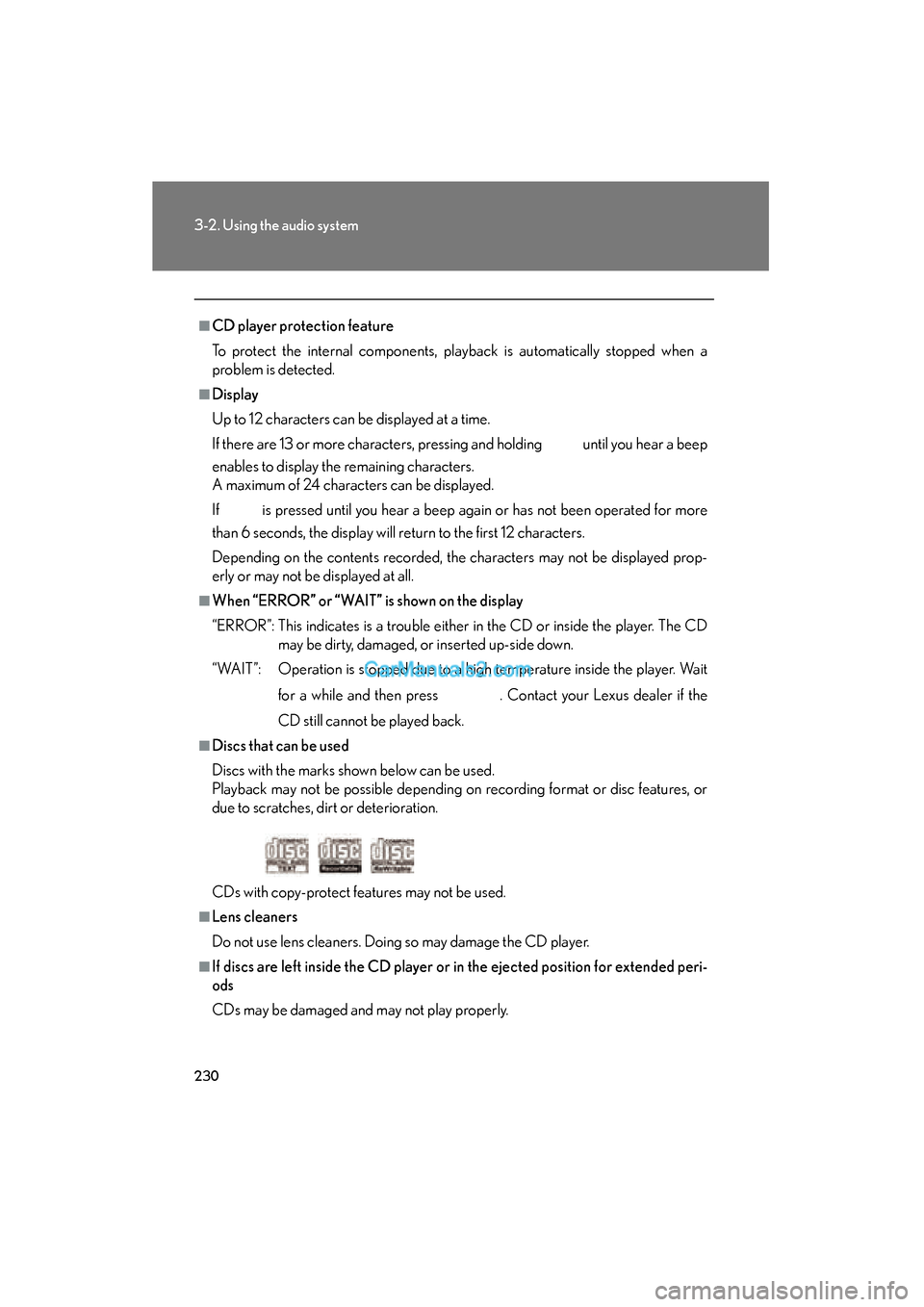 Lexus ES350 2011 Owners Manuals 230
3-2. Using the audio system
ES350_U
■CD player protection feature
To protect the internal components, playback is automatically stopped when a
problem is detected.
■Display
Up to 12 characters Lexus ES350 2011 Owners Manuals 230
3-2. Using the audio system
ES350_U
■CD player protection feature
To protect the internal components, playback is automatically stopped when a
problem is detected.
■Display
Up to 12 characters