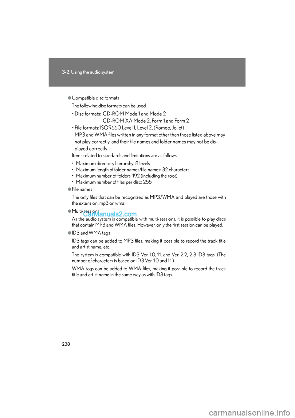Lexus ES350 2011 Owners Manuals 238
3-2. Using the audio system
ES350_U
●Compatible disc formats
The following disc formats can be used.
• Disc formats: CD-ROM Mode 1 and Mode 2CD-ROM XA Mode 2, Form 1 and Form 2
• File format Lexus ES350 2011 Owners Manuals 238
3-2. Using the audio system
ES350_U
●Compatible disc formats
The following disc formats can be used.
• Disc formats: CD-ROM Mode 1 and Mode 2CD-ROM XA Mode 2, Form 1 and Form 2
• File format
