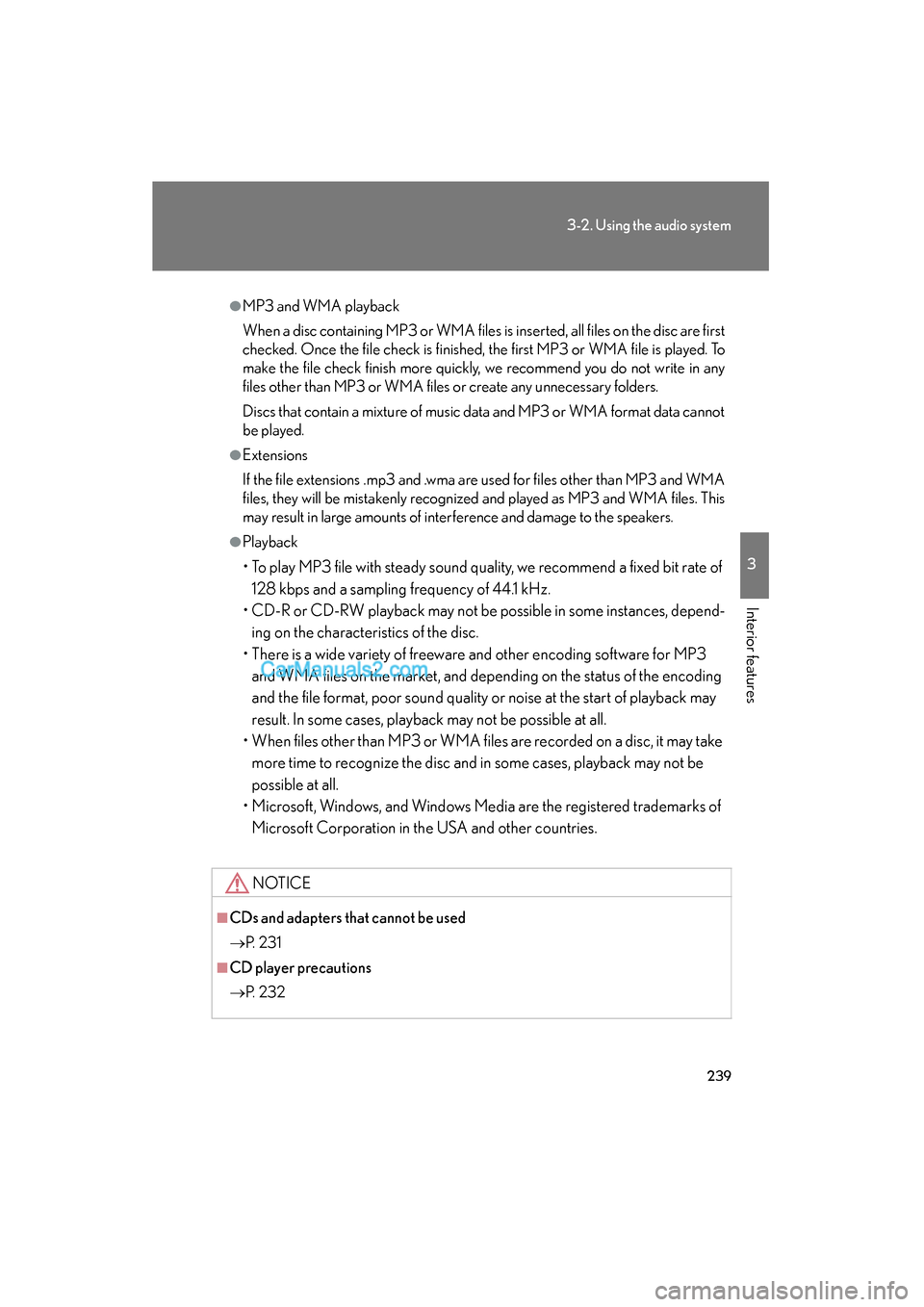 Lexus ES350 2011 Owners Manuals 239
3-2. Using the audio system
3
Interior features
ES350_U
●MP3 and WMA playback
When a disc containing MP3 or WMA files is inserted, all files on the disc are first
checked. Once the file check is Lexus ES350 2011 Owners Manuals 239
3-2. Using the audio system
3
Interior features
ES350_U
●MP3 and WMA playback
When a disc containing MP3 or WMA files is inserted, all files on the disc are first
checked. Once the file check is