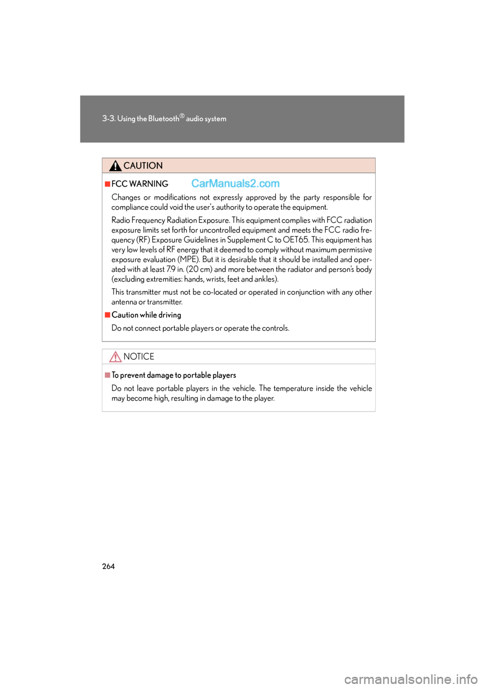 Lexus ES350 2011 Owners Manuals 264
3-3. Using the Bluetooth® audio system
ES350_U
CAUTION
■FCC WARNING
Changes or modifications not expressly approved by the party responsible for
compliance could void the users authority to op Lexus ES350 2011 Owners Manuals 264
3-3. Using the Bluetooth® audio system
ES350_U
CAUTION
■FCC WARNING
Changes or modifications not expressly approved by the party responsible for
compliance could void the users authority to op
