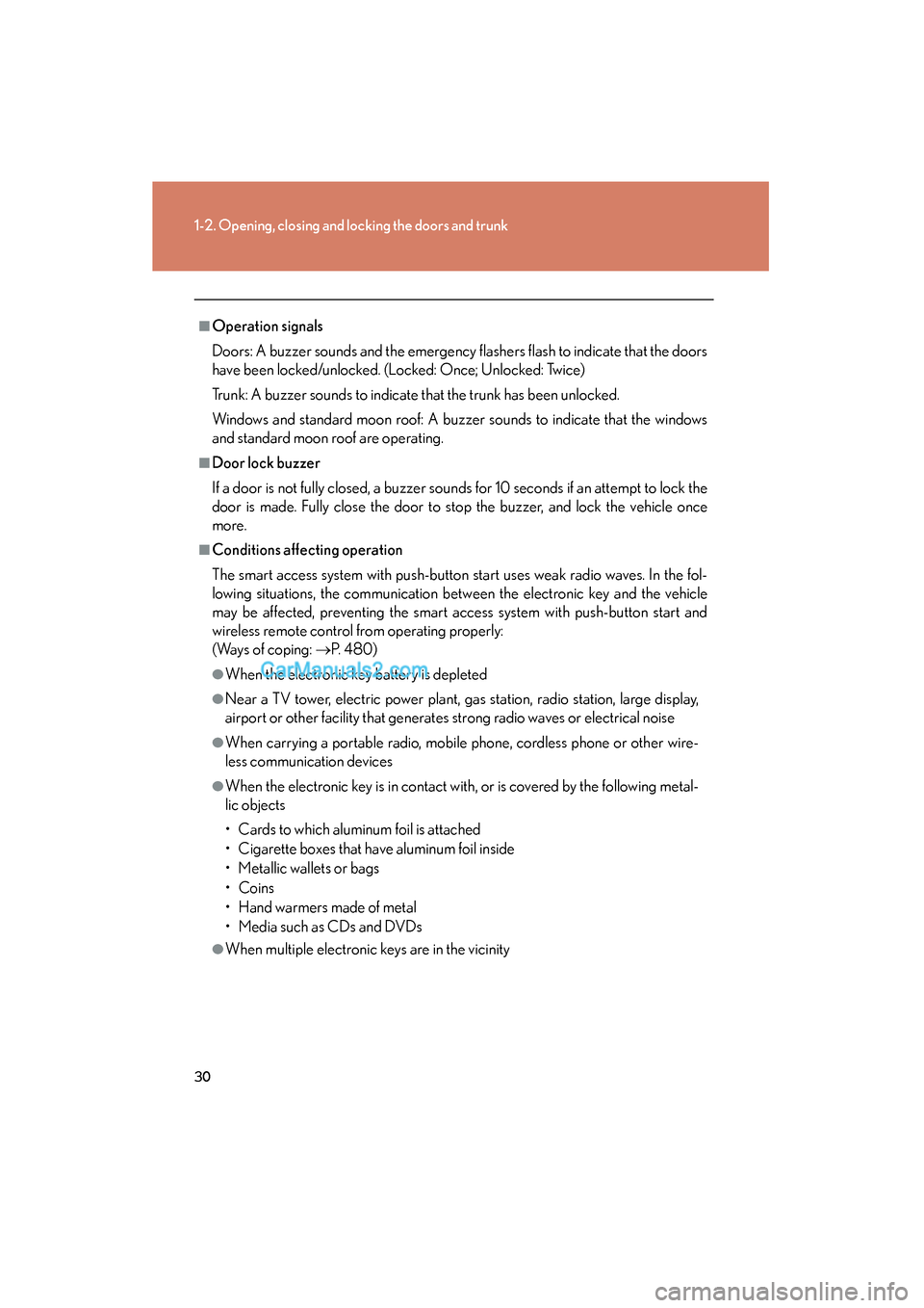 Lexus ES350 2011 s Owners Guide 30
1-2. Opening, closing and locking the doors and trunk
ES350_U
■Operation signals
Doors: A buzzer sounds and the emergency flashers flash to indicate that the doors
have been locked/unlocked. (Loc Lexus ES350 2011 s Owners Guide 30
1-2. Opening, closing and locking the doors and trunk
ES350_U
■Operation signals
Doors: A buzzer sounds and the emergency flashers flash to indicate that the doors
have been locked/unlocked. (Loc