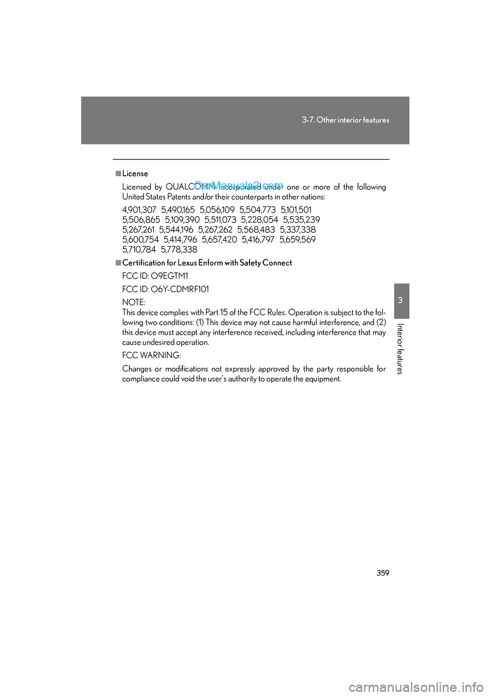 Lexus ES350 2011  Owners Manuals 359
3-7. Other interior features
3
Interior features
ES350_U
■License
Licensed by QUALCOMM Incorporated under one or more of the following
United States Patents and/or their counterparts in other na