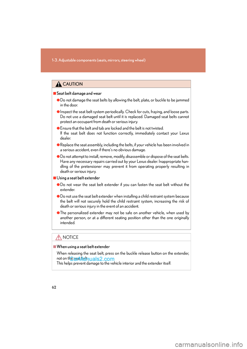 Lexus ES350 2011 s Repair Manual 62
1-3. Adjustable components (seats, mirrors, steering wheel)
ES350_U
CAUTION
■Seat belt damage and wear
●Do not damage the seat belts by allowing the belt, plate, or buckle to be jammed
in the d Lexus ES350 2011 s Repair Manual 62
1-3. Adjustable components (seats, mirrors, steering wheel)
ES350_U
CAUTION
■Seat belt damage and wear
●Do not damage the seat belts by allowing the belt, plate, or buckle to be jammed
in the d