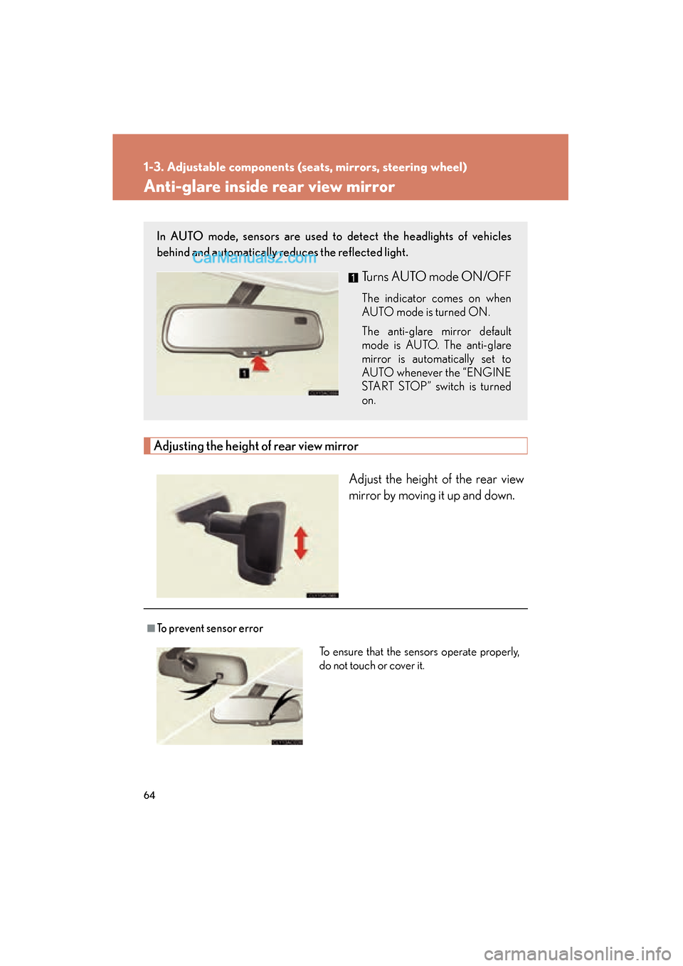 Lexus ES350 2011 s Repair Manual 64
1-3. Adjustable components (seats, mirrors, steering wheel)
ES350_U
Anti-glare inside rear view mirror
Adjusting the height of rear view mirrorAdjust the height of the rear view
mirror by moving it Lexus ES350 2011 s Repair Manual 64
1-3. Adjustable components (seats, mirrors, steering wheel)
ES350_U
Anti-glare inside rear view mirror
Adjusting the height of rear view mirrorAdjust the height of the rear view
mirror by moving it
