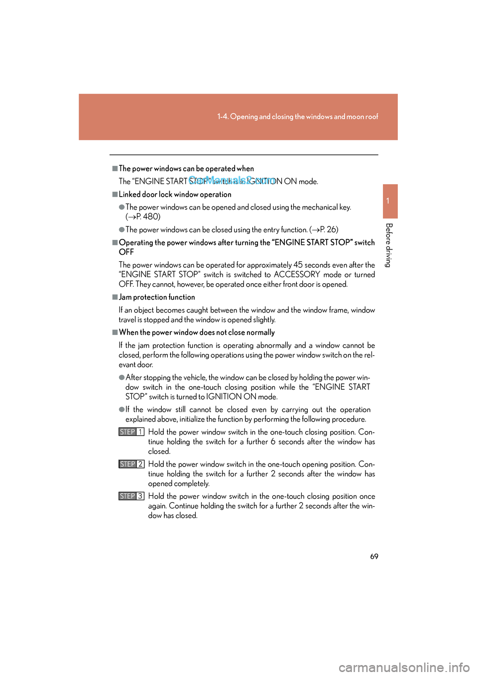 Lexus ES350 2011 s Manual PDF 69
1-4. Opening and closing the windows and moon roof
1
Before driving
ES350_U
■The power windows can be operated when
The “ENGINE START STOP” switch is in IGNITION ON mode.
■Linked door lock Lexus ES350 2011 s Manual PDF 69
1-4. Opening and closing the windows and moon roof
1
Before driving
ES350_U
■The power windows can be operated when
The “ENGINE START STOP” switch is in IGNITION ON mode.
■Linked door lock