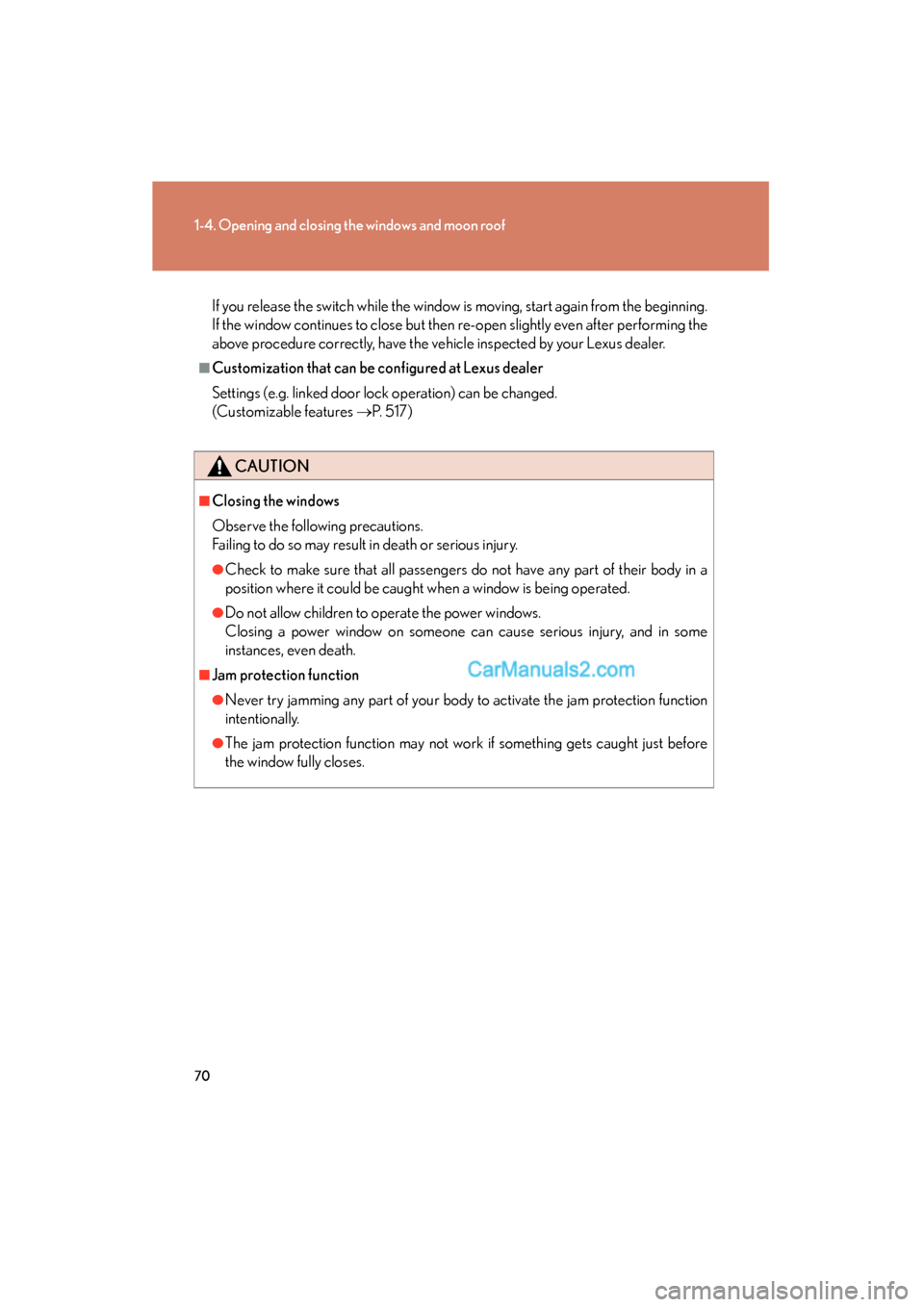 Lexus ES350 2011 s Manual PDF 70
1-4. Opening and closing the windows and moon roof
ES350_U
If you release the switch while the window is moving, start again from the beginning.
If the window continues to close but then re-open sl Lexus ES350 2011 s Manual PDF 70
1-4. Opening and closing the windows and moon roof
ES350_U
If you release the switch while the window is moving, start again from the beginning.
If the window continues to close but then re-open sl