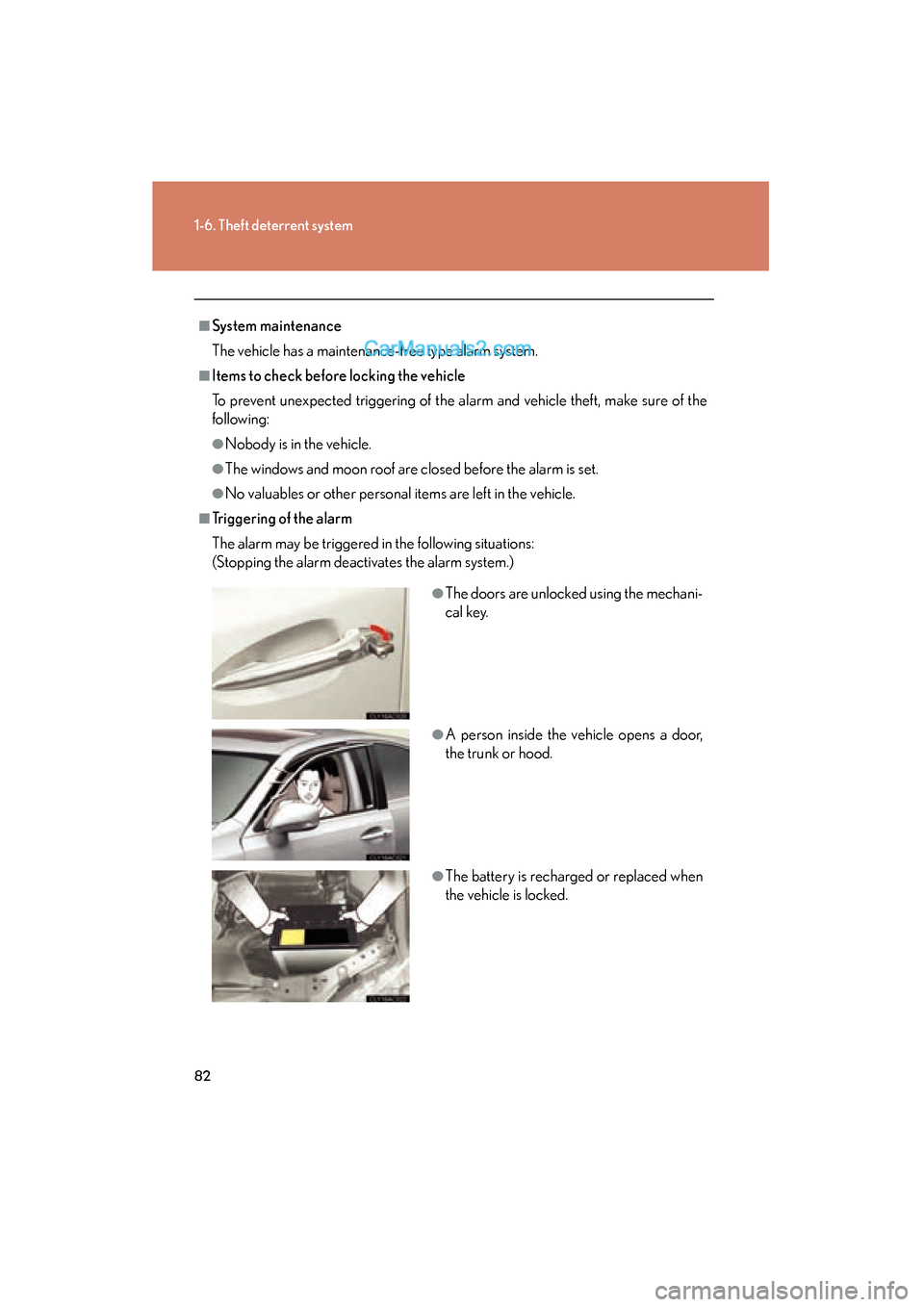 Lexus ES350 2011 s Manual Online 82
1-6. Theft deterrent system
ES350_U
■System maintenance
The vehicle has a maintenance-free type alarm system.
■Items to check before locking the vehicle
To prevent unexpected triggering of the Lexus ES350 2011 s Manual Online 82
1-6. Theft deterrent system
ES350_U
■System maintenance
The vehicle has a maintenance-free type alarm system.
■Items to check before locking the vehicle
To prevent unexpected triggering of the