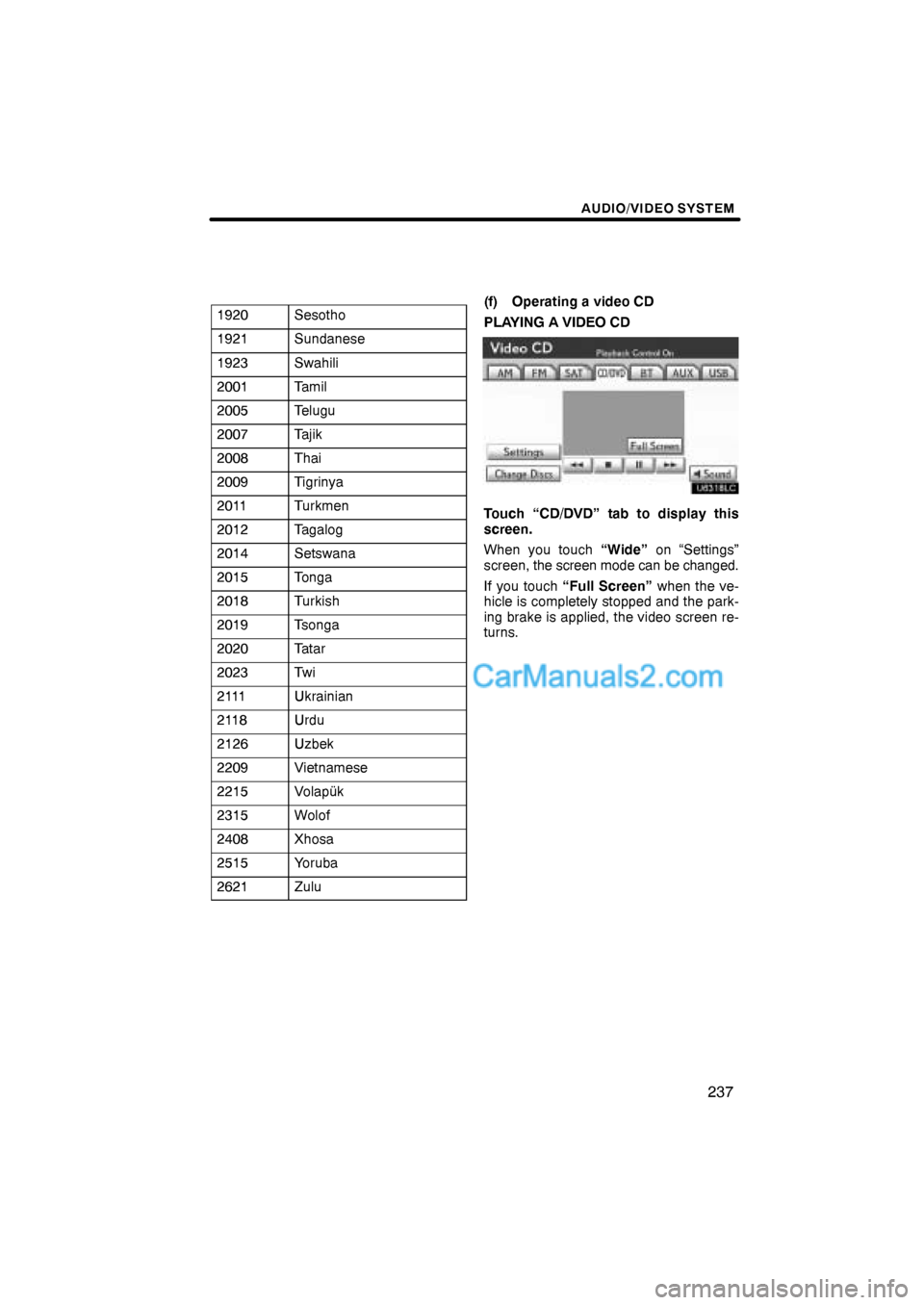 Lexus ES350 2011  Audio/video System AUDIO/VIDEO SYSTEM
237
1920Sesotho
1921Sundanese
1923Swahili
2001Tamil
2005Telugu
2007Tajik
2008Thai
2009Tigrinya
2011Turkmen
2012Tagalog
2014Setswana
2015Tonga
2018Turkish
2019Tsonga
2020Tatar
2023Tw