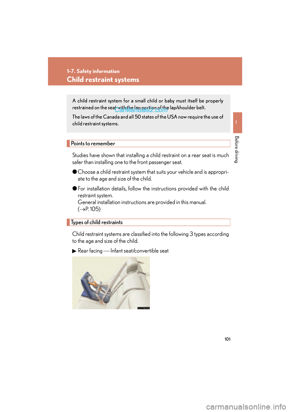 Lexus ES350 2010  Owners Manuals 101
1
1-7. Safety information
Before driving
ES350_U
Child restraint systems
Points to rememberStudies have shown that installing a child restraint on a rear seat is much
safer than installing one to 