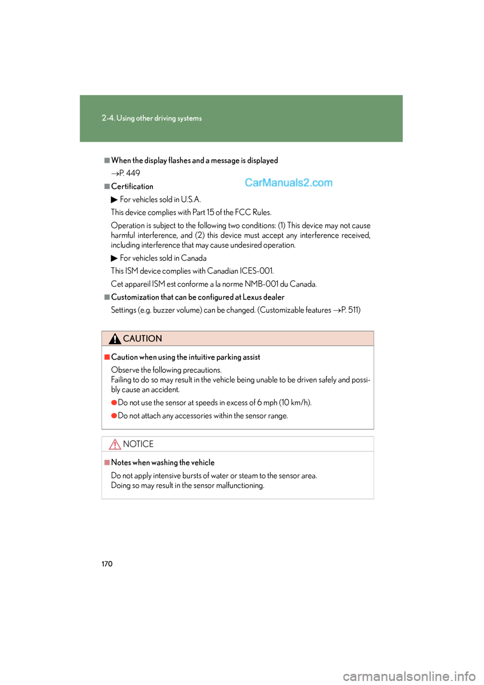 Lexus ES350 2010  Owners Manuals 170
2-4. Using other driving systems
ES350_U
■When the display flashes and a message is displayed
�oP.  4 4 9
■Certification
For vehicles sold in U.S.A.
This device complies with Part 15 of the FC