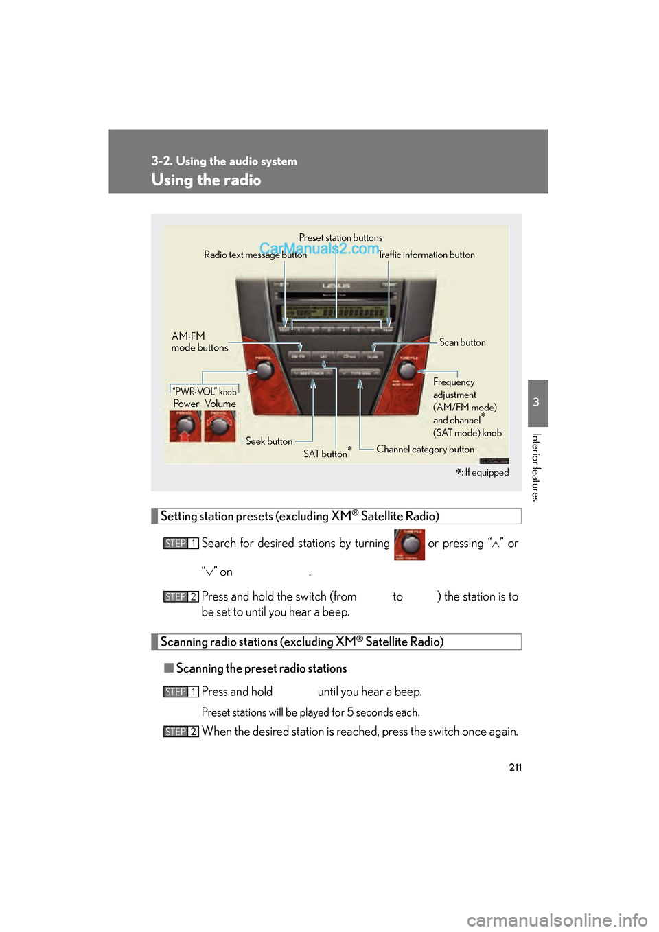 Lexus ES350 2010  Owners Manuals 211
3-2. Using the audio system
3
Interior features
ES350_U
Using the radio
Setting station presets (excluding XM® Satellite Radio)
Search for desired stations by turning  or pressing “�