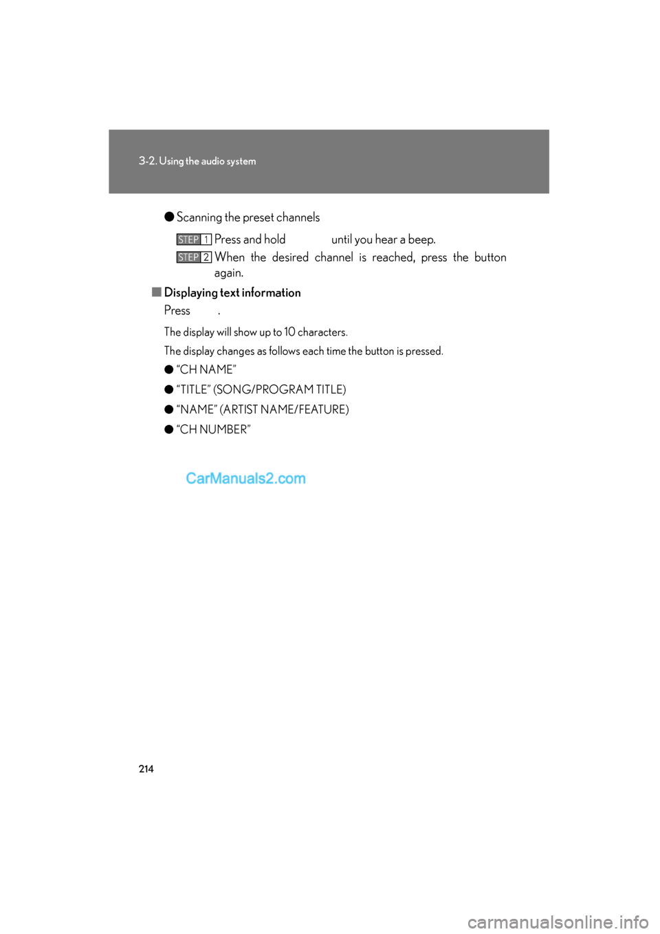 Lexus ES350 2010  Owners Manuals 214
3-2. Using the audio system
ES350_U●
Scanning the preset channels
Press and hold   until you hear a beep.
When the desired channel is reached, press the button
again.
■ Displaying text informa