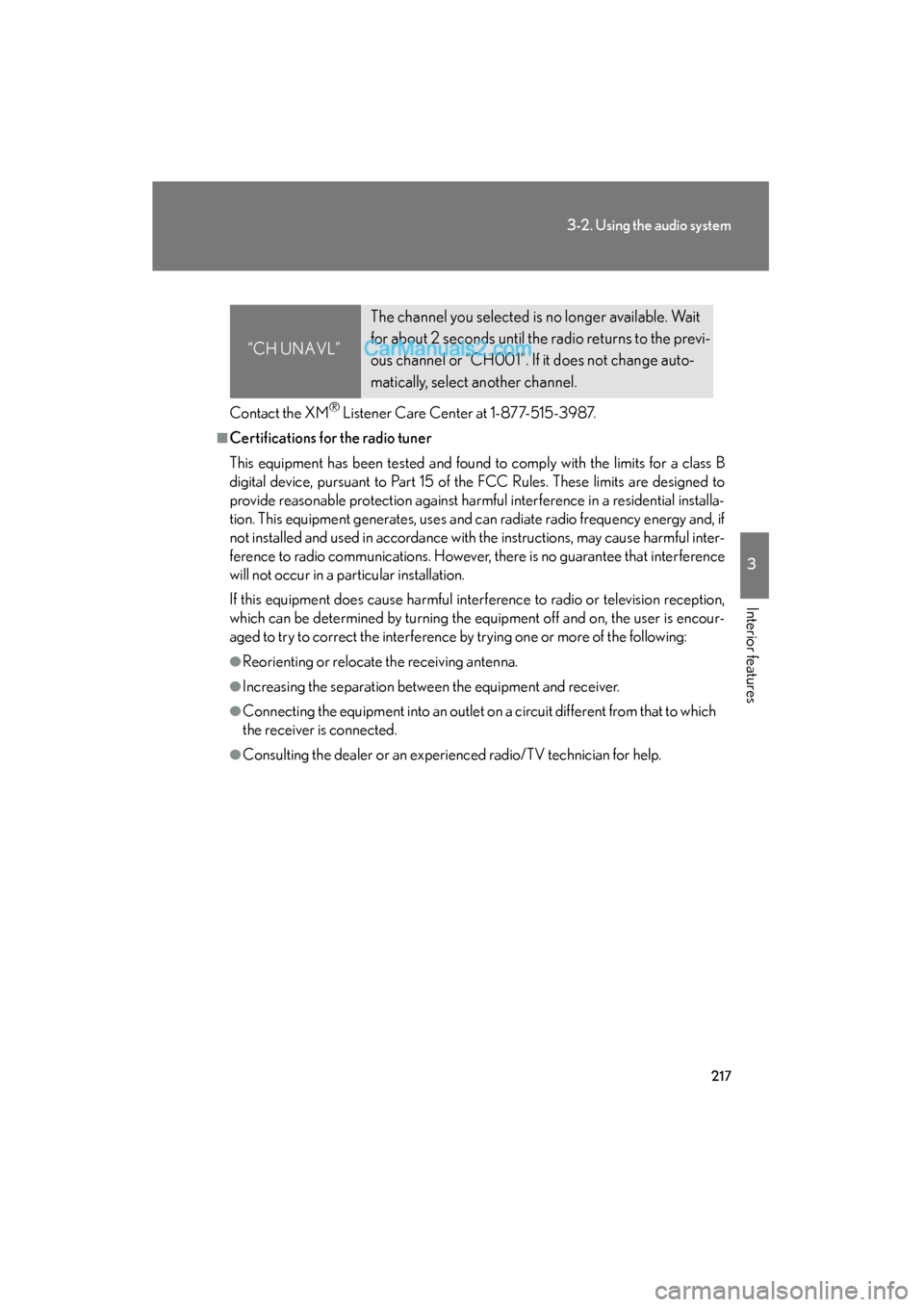 Lexus ES350 2010  Owners Manuals 217
3-2. Using the audio system
3
Interior features
ES350_U
Contact the XM® Listener Care Center at 1-877-515-3987.
■Certifications for the radio tuner
This equipment has been tested and found to c