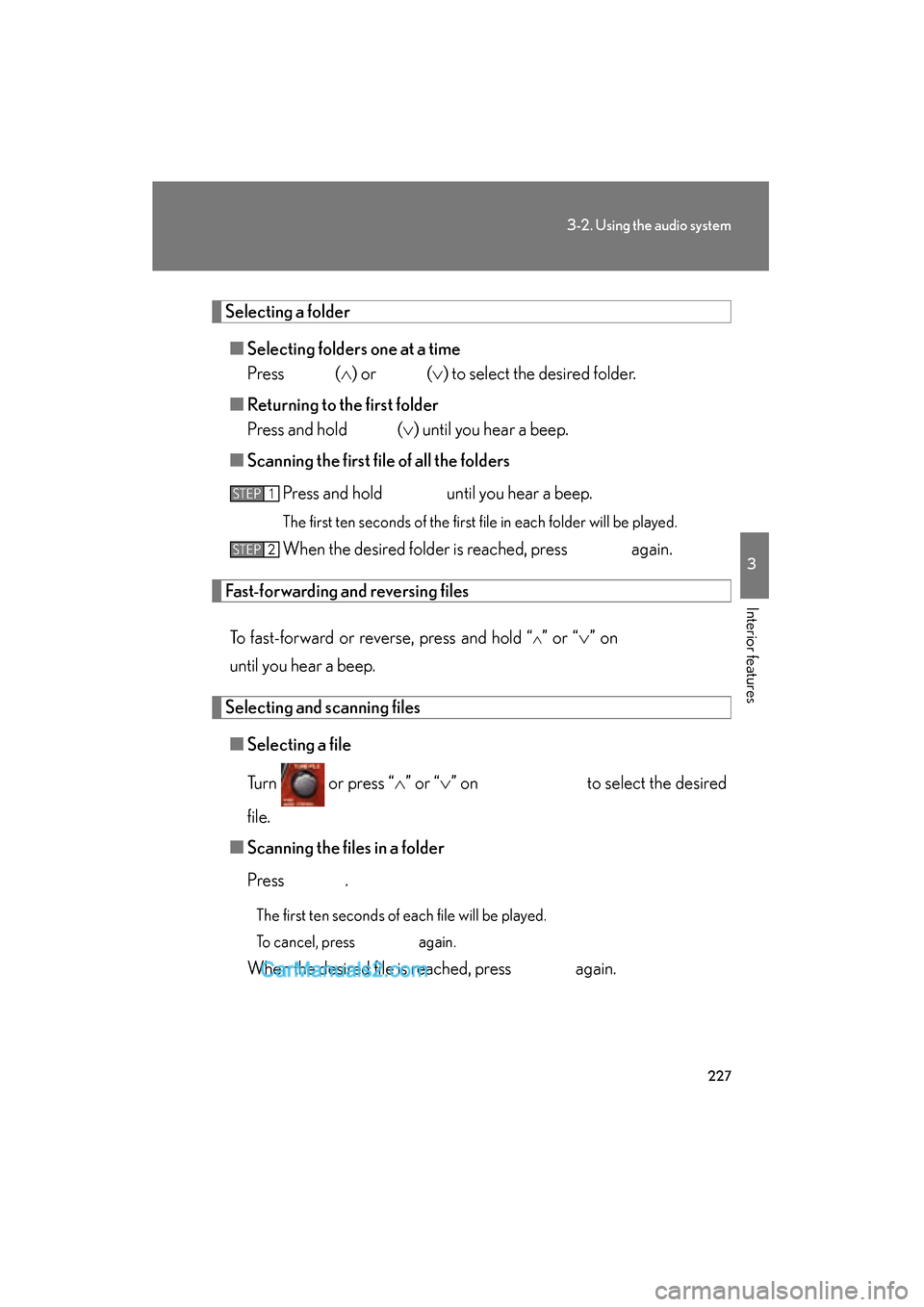 Lexus ES350 2010  Owners Manuals 227
3-2. Using the audio system
3
Interior features
ES350_U
Selecting a folder■ Selecting folders one at a time
Press   ( �