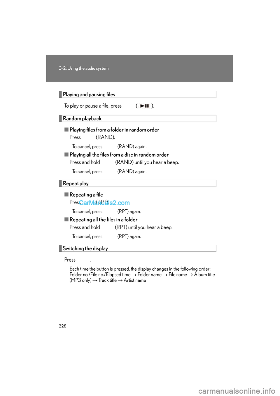 Lexus ES350 2010  Owners Manuals 228
3-2. Using the audio system
ES350_U
Playing and pausing filesTo play or pause a file, press   ( ).
Random playback■ Playing files from a folder in random order
Press 
 (RAND).
To cancel, press  