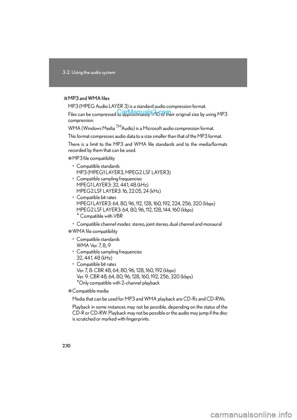 Lexus ES350 2010  Owners Manuals 230
3-2. Using the audio system
ES350_U
■MP3 and WMA files
MP3 (MPEG Audio LAYER 3) is a standard audio compression format.
Files can be compressed to approximately 1 /10 of their original size by u