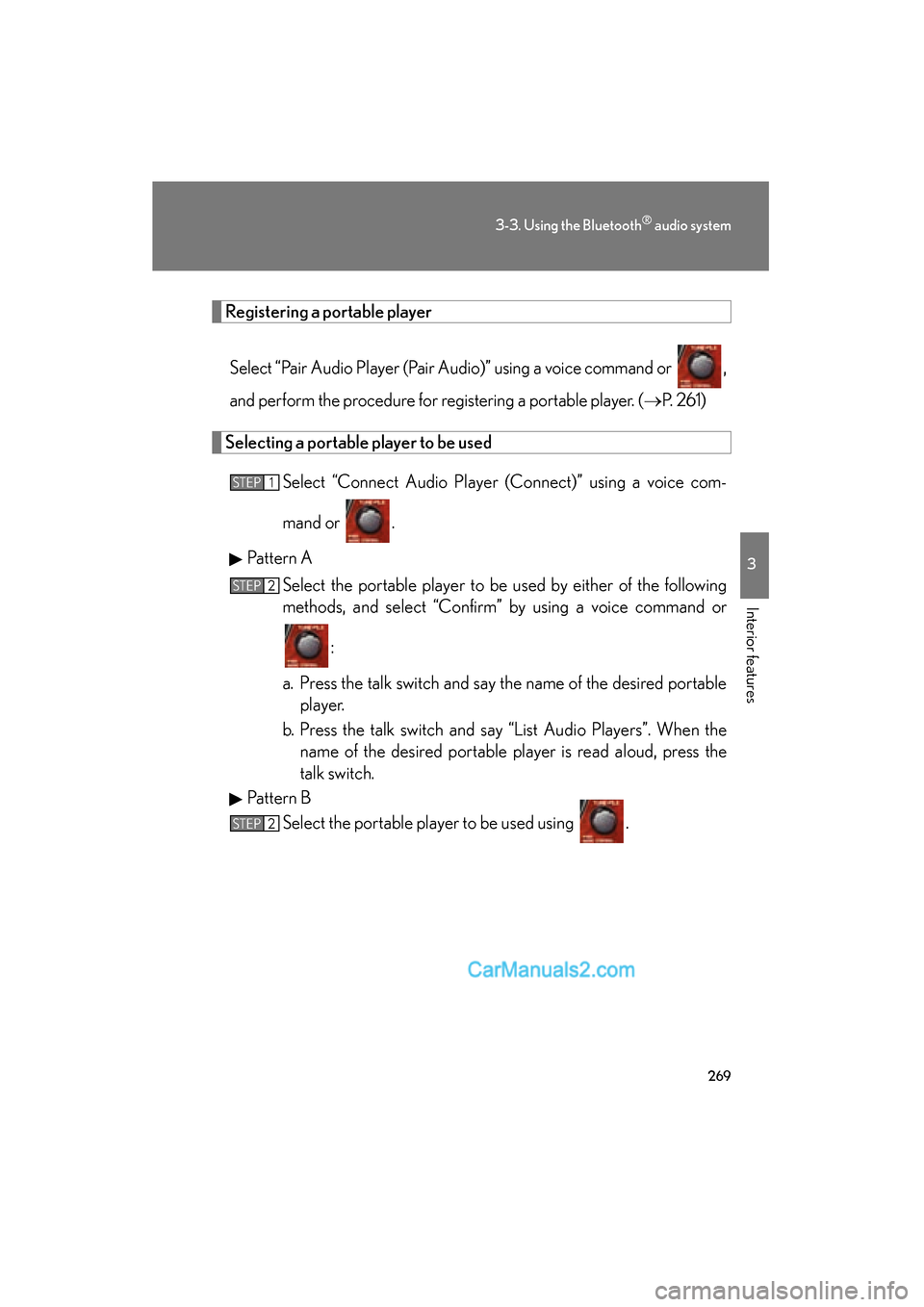 Lexus ES350 2010 Owners Manuals 269
3-3. Using the Bluetooth® audio system
3
Interior features
ES350_U
Registering a portable playerSelect “Pair Audio Player (Pair Audio)” using a voice command or ,
and perform the procedure f Lexus ES350 2010 Owners Manuals 269
3-3. Using the Bluetooth® audio system
3
Interior features
ES350_U
Registering a portable playerSelect “Pair Audio Player (Pair Audio)” using a voice command or ,
and perform the procedure f