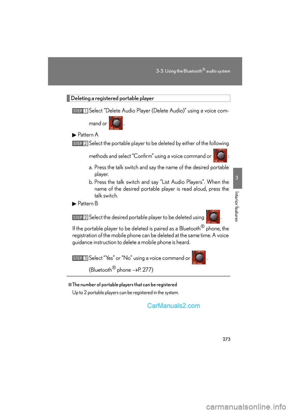 Lexus ES350 2010 Owners Manuals 273
3-3. Using the Bluetooth® audio system
3
Interior features
ES350_U
Deleting a registered portable playerSelect “Delete Audio Player (Delete Audio)” using a voice com-
mand or .
Pattern A Sel Lexus ES350 2010 Owners Manuals 273
3-3. Using the Bluetooth® audio system
3
Interior features
ES350_U
Deleting a registered portable playerSelect “Delete Audio Player (Delete Audio)” using a voice com-
mand or .
Pattern A Sel