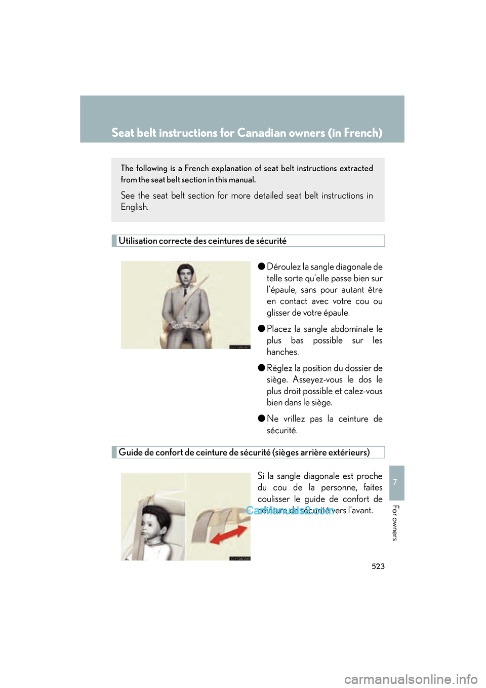 Lexus ES350 2010 Owners Manuals 523
7
ES350_U
For owners
Seat belt instructions for Canadian owners (in French)
The following is a French explanation of seat belt instructions extracted
from the seat belt section in this manual.
See Lexus ES350 2010 Owners Manuals 523
7
ES350_U
For owners
Seat belt instructions for Canadian owners (in French)
The following is a French explanation of seat belt instructions extracted
from the seat belt section in this manual.
See