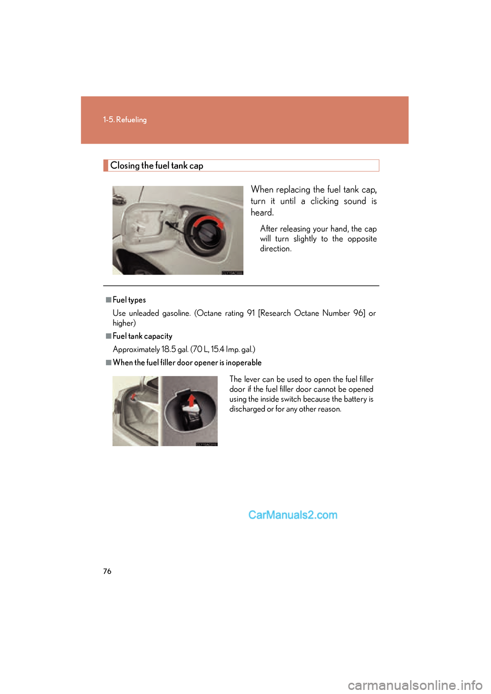 Lexus ES350 2010 s Manual PDF 76
1-5. Refueling
ES350_U
Closing the fuel tank capWhen replacing the fuel tank cap,
turn it until a clicking sound is
heard.
After releasing your hand, the cap
will turn slightly to the opposite
dire Lexus ES350 2010 s Manual PDF 76
1-5. Refueling
ES350_U
Closing the fuel tank capWhen replacing the fuel tank cap,
turn it until a clicking sound is
heard.
After releasing your hand, the cap
will turn slightly to the opposite
dire