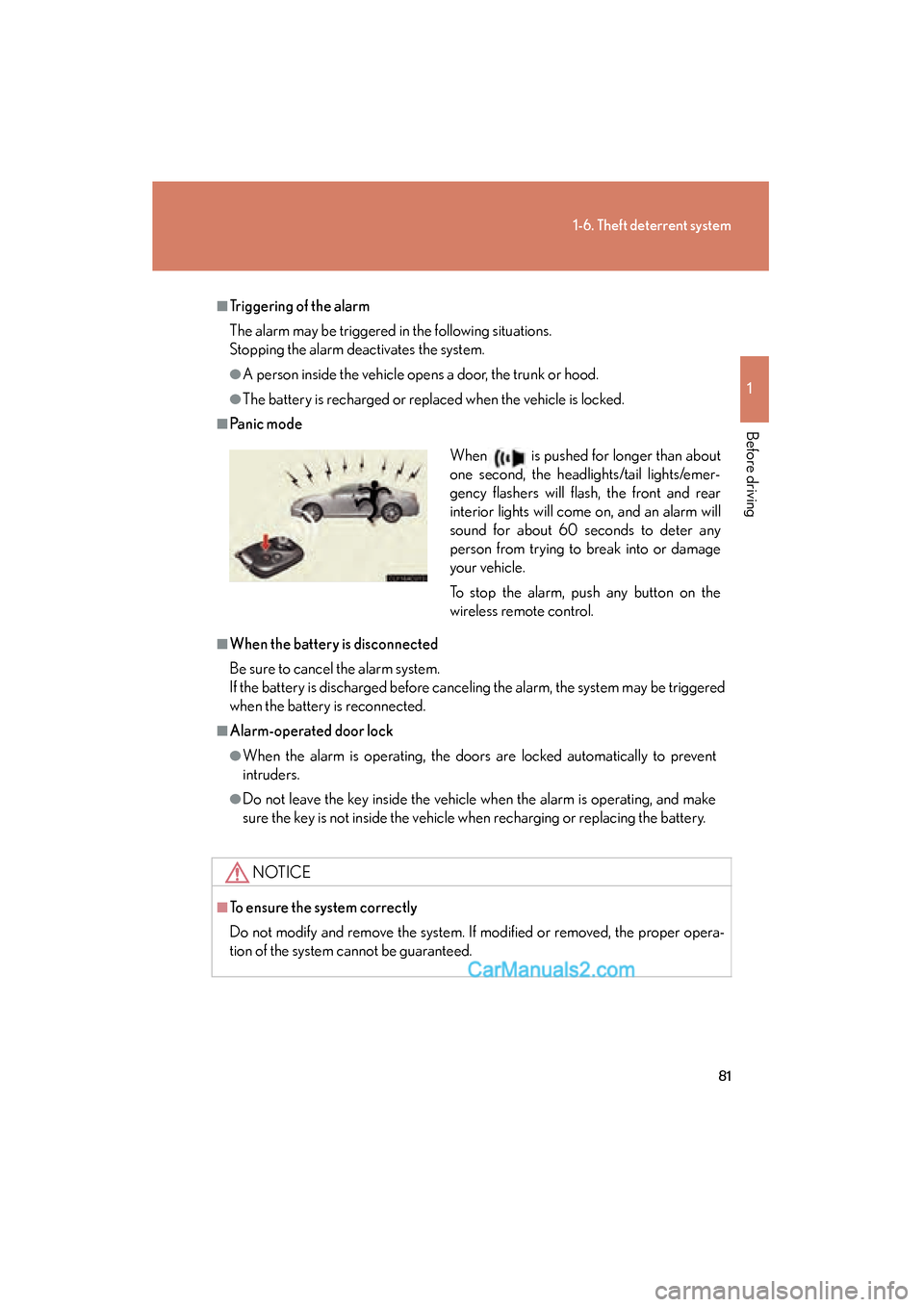 Lexus ES350 2010  Owners Manuals 81
1-6. Theft deterrent system
1
Before driving
ES350_U
■Triggering of the alarm
The alarm may be triggered in the following situations.
Stopping the alarm deactivates the system.
●A person inside