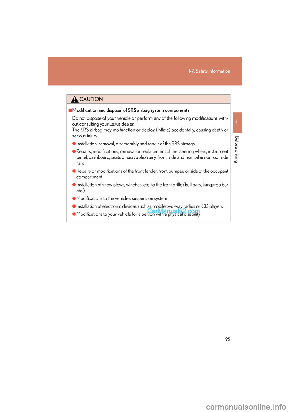 Lexus ES350 2010  s Owners Manual 95
1-7. Safety information
1
Before driving
ES350_U
CAUTION
■Modification and disposal of SRS airbag system components
Do not dispose of your vehicle or perform any of the following modifications wi