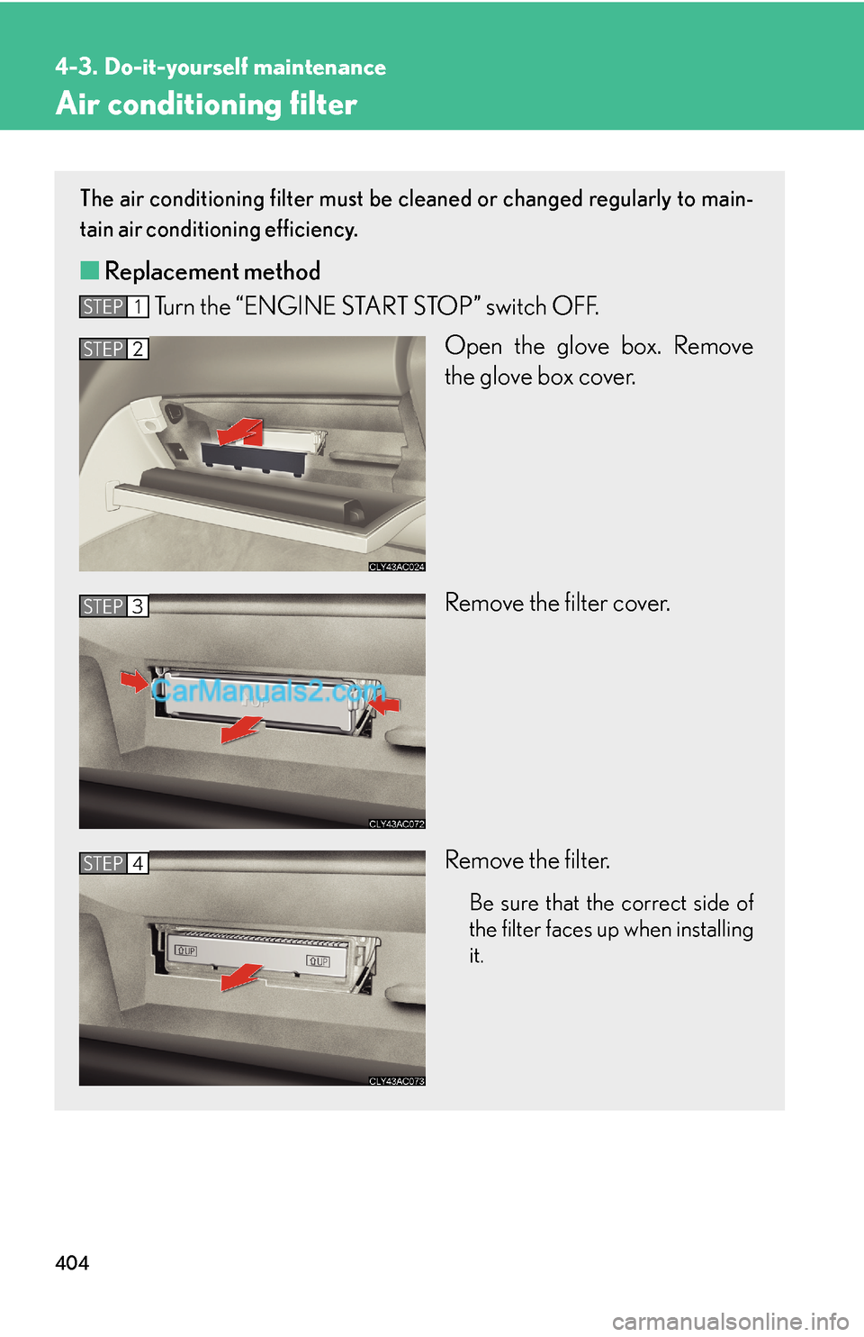 Lexus ES350 2010 Do-It-Yourself Maintenance 404
4-3. Do-it-yourself maintenance
Air conditioning filter
The air conditioning filter must be cleaned or changed regularly to main-
tain air conditioning efficiency.
â– Replacement method
Turn the â Lexus ES350 2010 Do-It-Yourself Maintenance 404
4-3. Do-it-yourself maintenance
Air conditioning filter
The air conditioning filter must be cleaned or changed regularly to main-
tain air conditioning efficiency.
â– Replacement method
Turn the â
