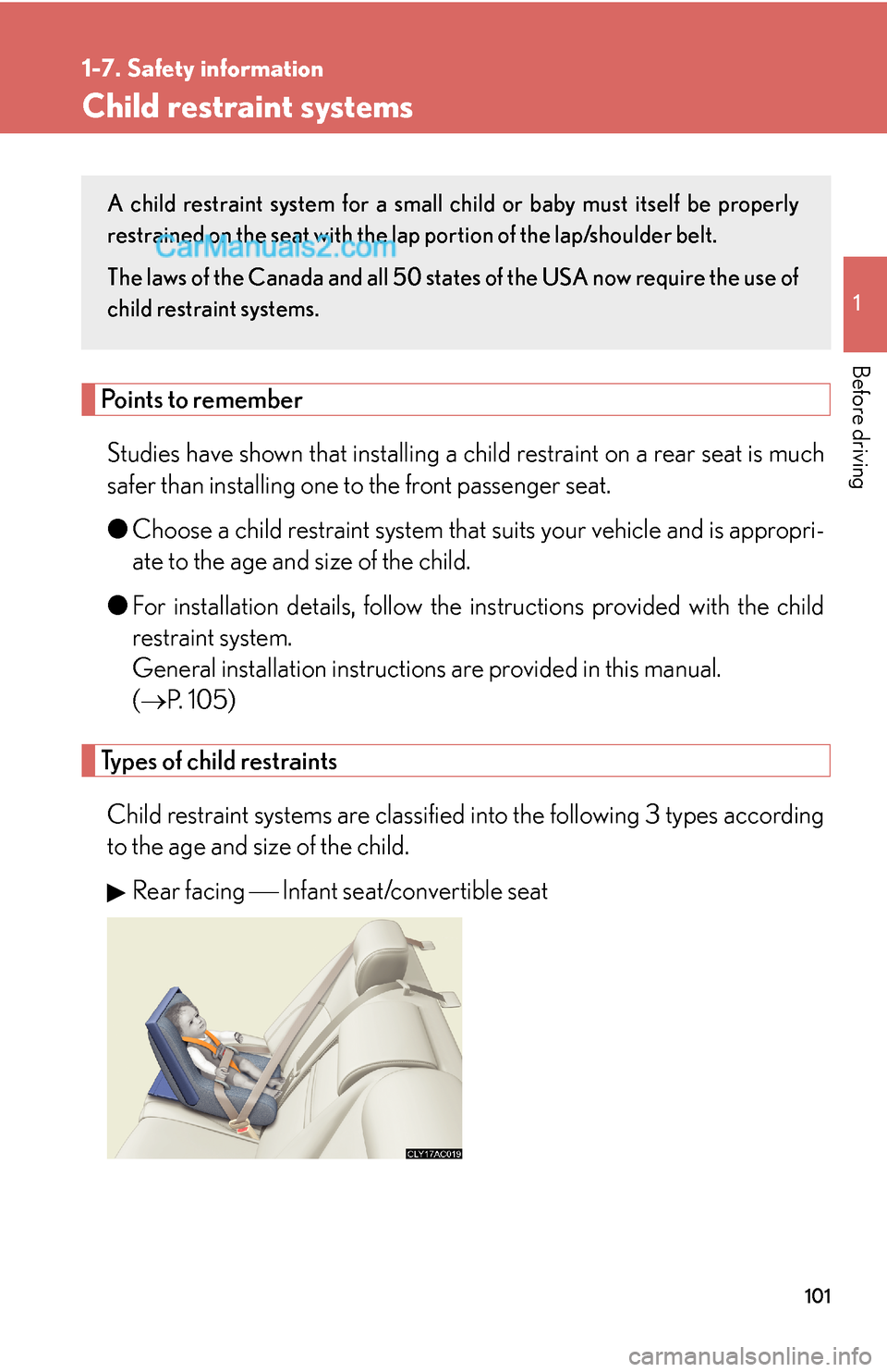 Lexus ES350 2010 Safety Information 101
1
1-7. Safety information
Before driving
Child restraint systems
Points to remember
Studies have shown that installing a child restraint on a rear seat is much
safer than installing one to the fr Lexus ES350 2010 Safety Information 101
1
1-7. Safety information
Before driving
Child restraint systems
Points to remember
Studies have shown that installing a child restraint on a rear seat is much
safer than installing one to the fr