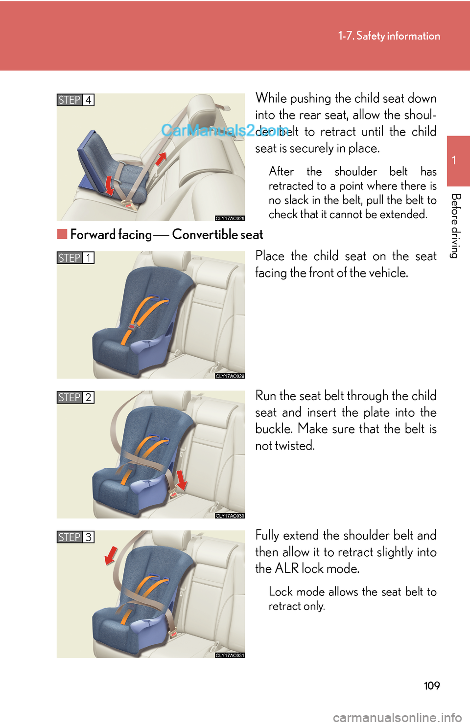 Lexus ES350 2010 Safety Information 109
1-7. Safety information
1
Before driving
While pushing the child seat down
into the rear seat, allow the shoul
-
der belt to retract until the child
seat is securely in place.
After the shoulder Lexus ES350 2010 Safety Information 109
1-7. Safety information
1
Before driving
While pushing the child seat down
into the rear seat, allow the shoul
-
der belt to retract until the child
seat is securely in place.
After the shoulder