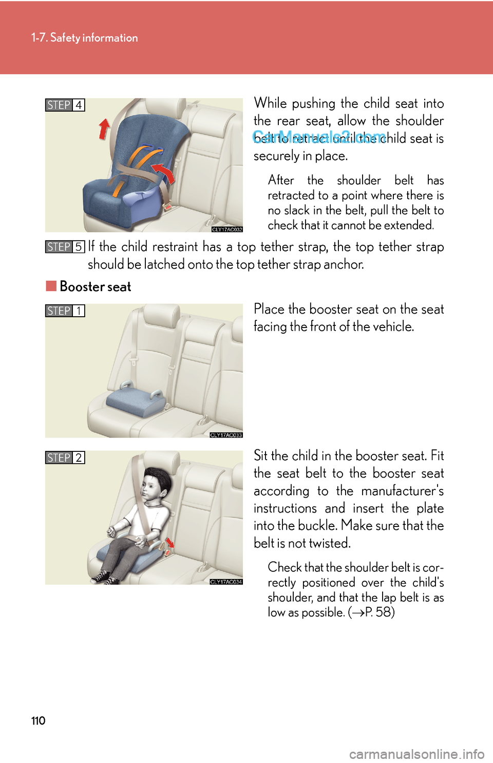 Lexus ES350 2010 Safety Information 110
1-7. Safety information
While pushing the child seat into
the rear seat, allow the shoulder
belt to retract until the child seat is
securely in place.
After the shoulder belt has
retracted to Lexus ES350 2010 Safety Information 110
1-7. Safety information
While pushing the child seat into
the rear seat, allow the shoulder
belt to retract until the child seat is
securely in place.
After the shoulder belt has
retracted to