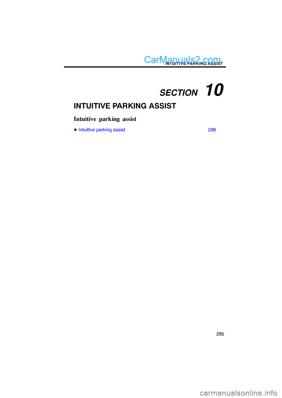 Lexus ES350 2010  Intuitive Parking Assist SECTION   10
INTUITIVE PARKING ASSIST
285
INTUITIVE PARKING ASSIST
Intuitive parking assist
Intuitive parking assist 286  